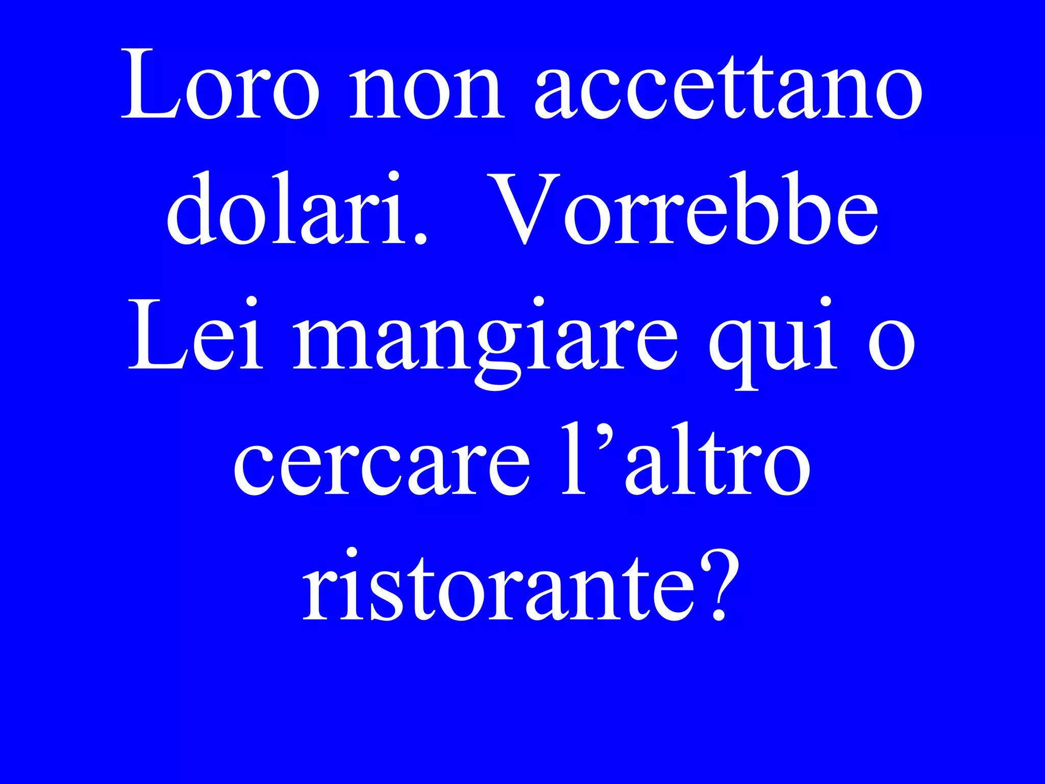 I don’t know
them (Maria e
Gina).
 