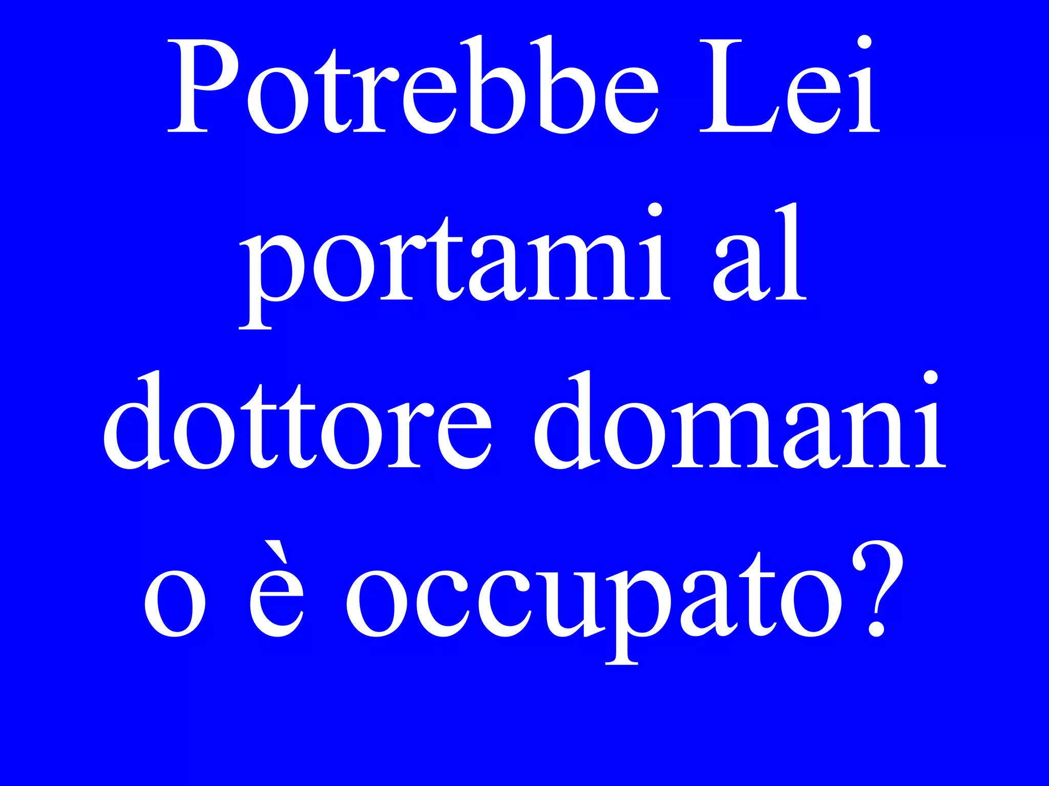 I would like to
leave it (the
car) in
Palermo.
 