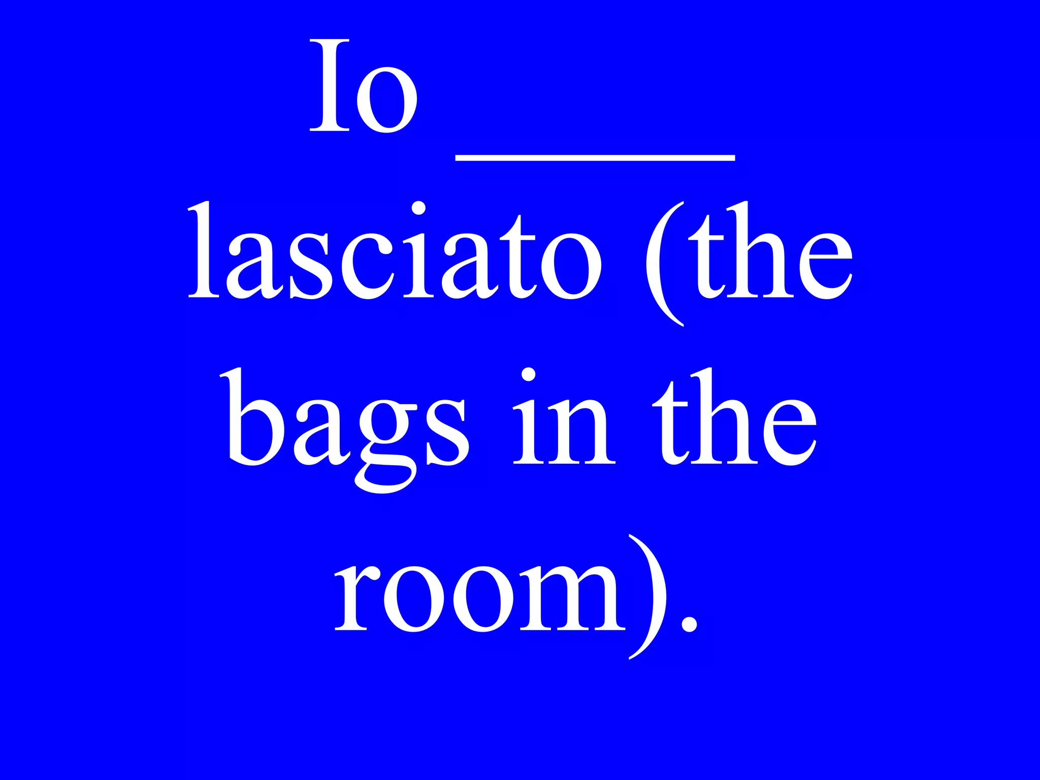 Vorrebbe Lei
cenare stasera
alle sei o più
tardi?
 