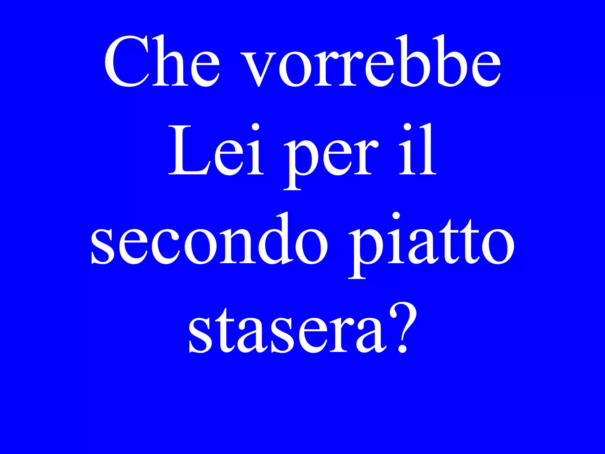 Maria. Chi
l’ha portata al
dottore ieri?
 