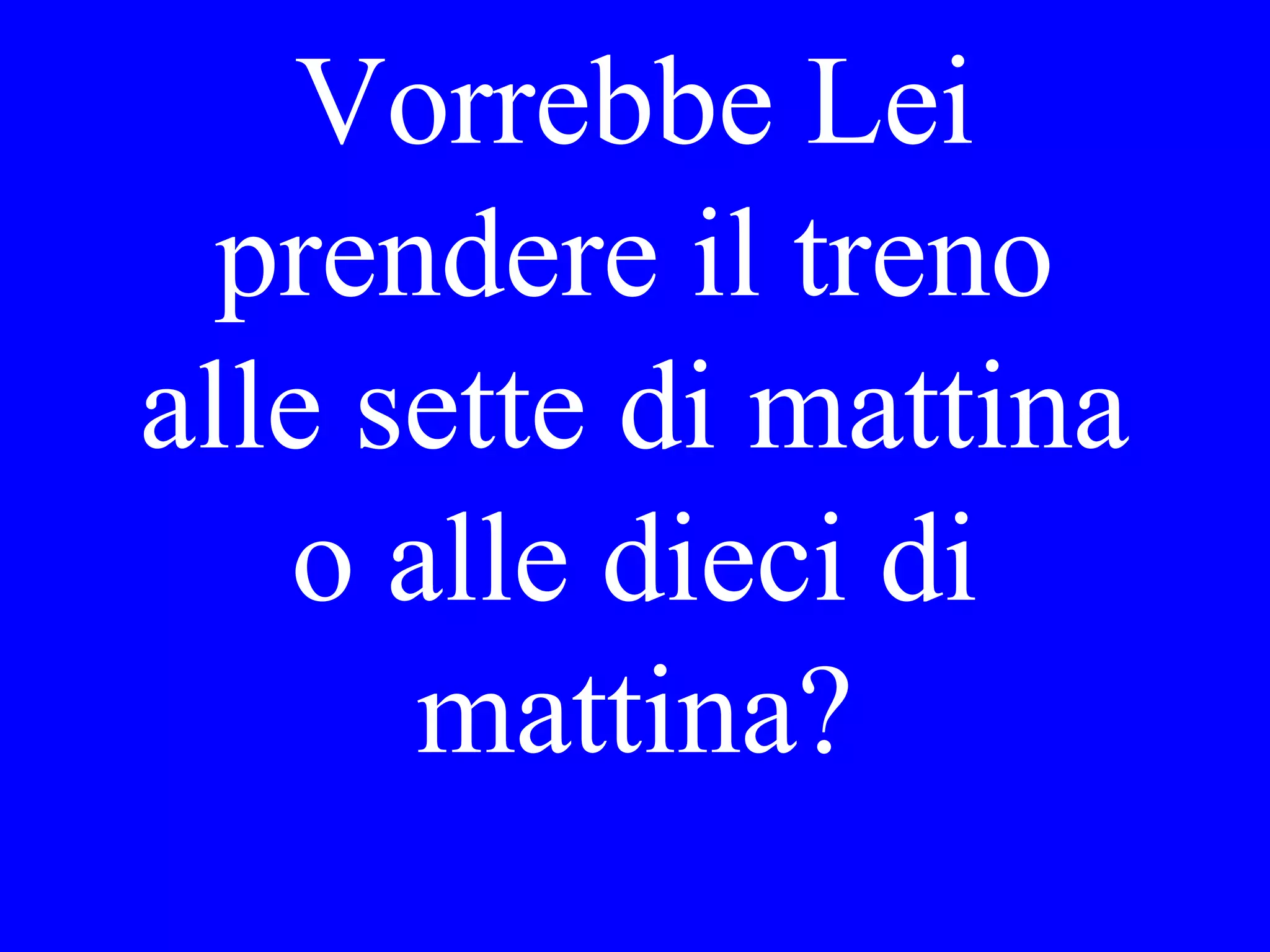 Chi ha
cucinato loro la
cena ieri sera?
 