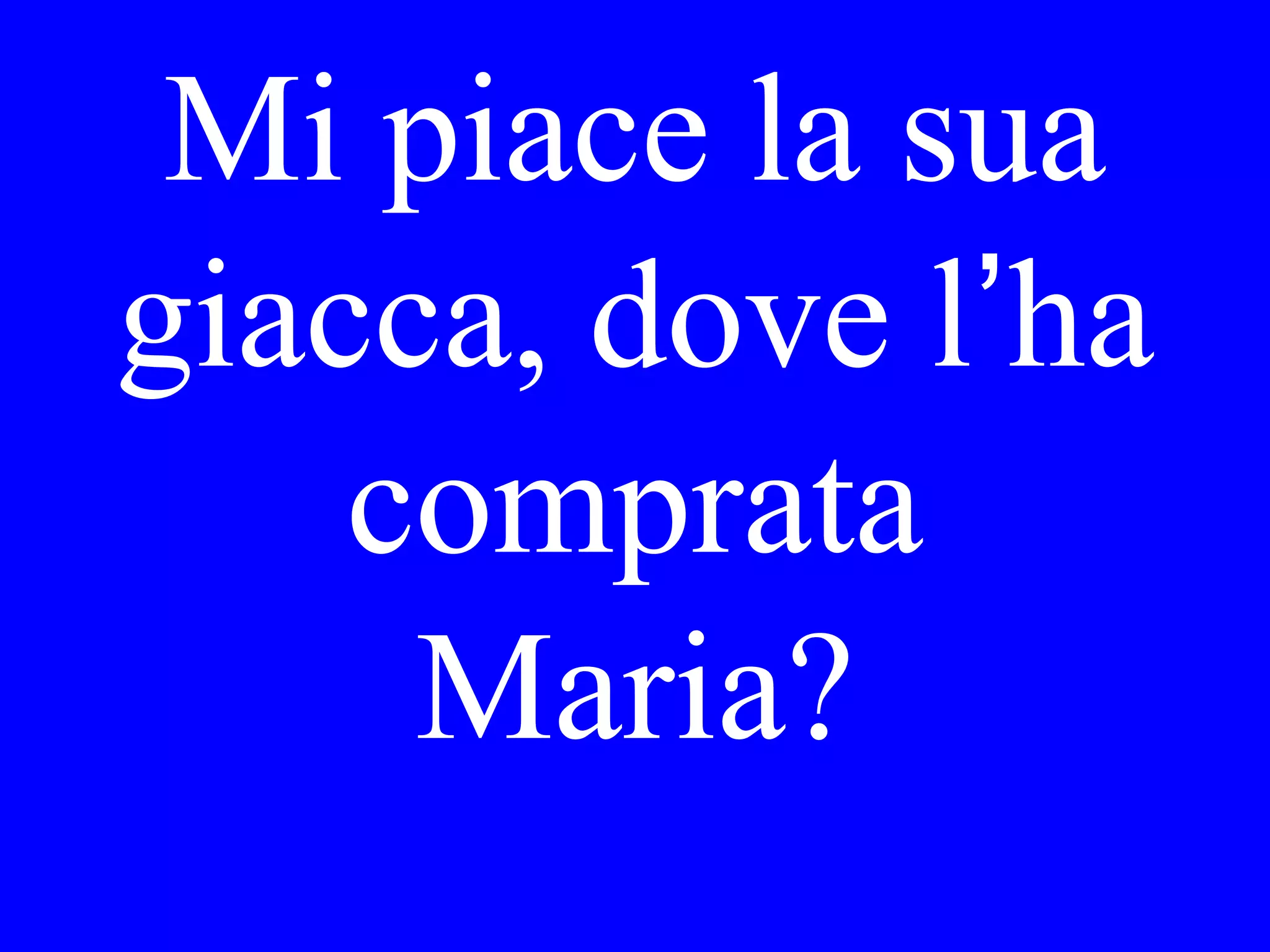 Che le ha
comprato Lei
per il suo
compleanno?
 