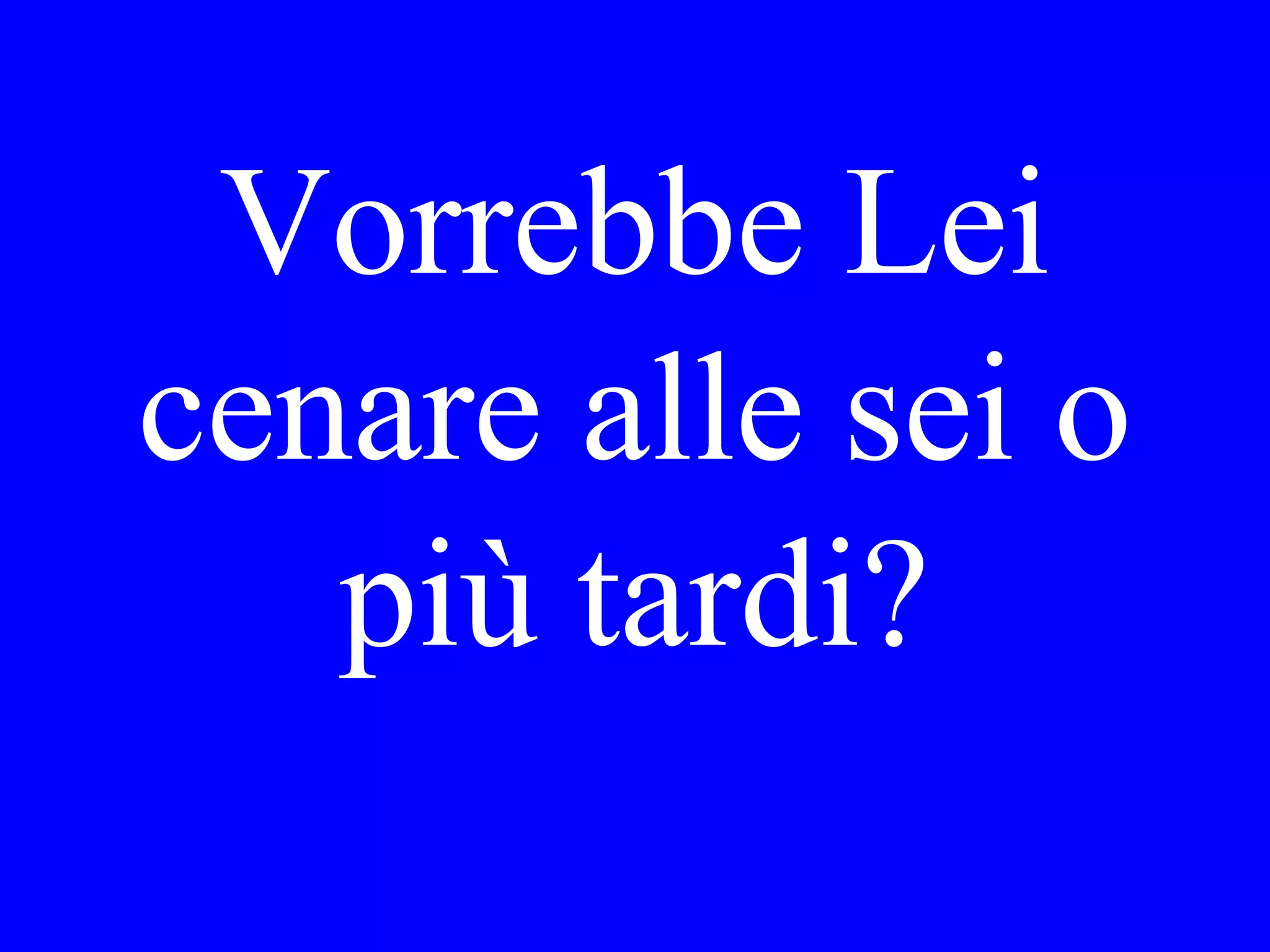 È oggi
giovedì?
 