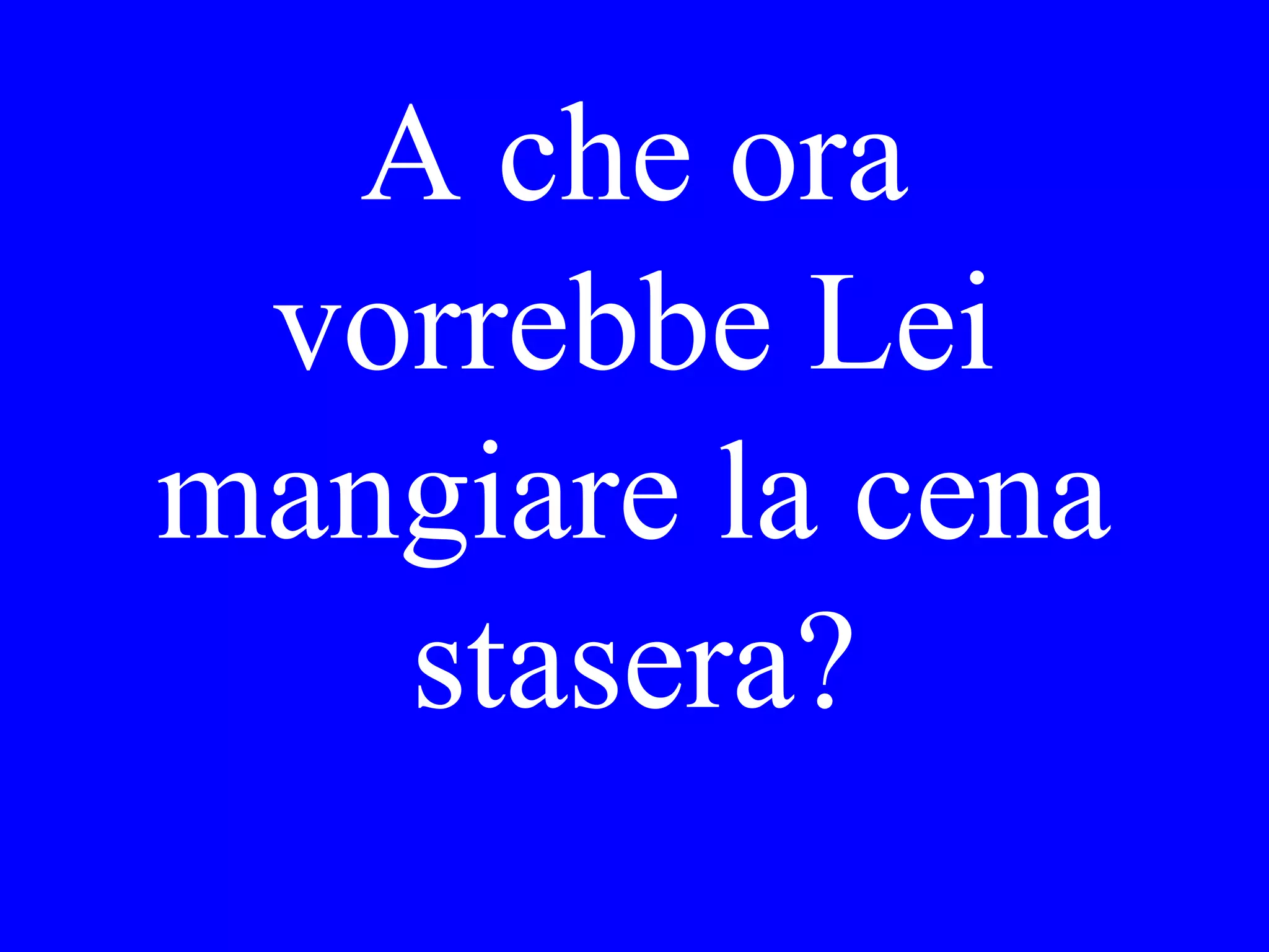 The ferry to
Lido leaves
at 9.
 
