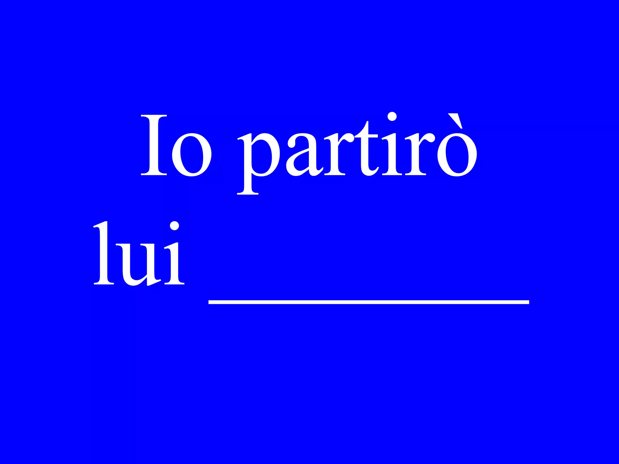 Dove ha
comprato Lei
le paste?
 