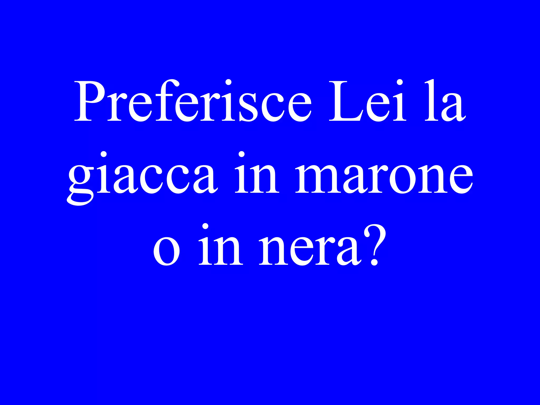 They don’t
accept dollars.
Do you have
your credit card?
 