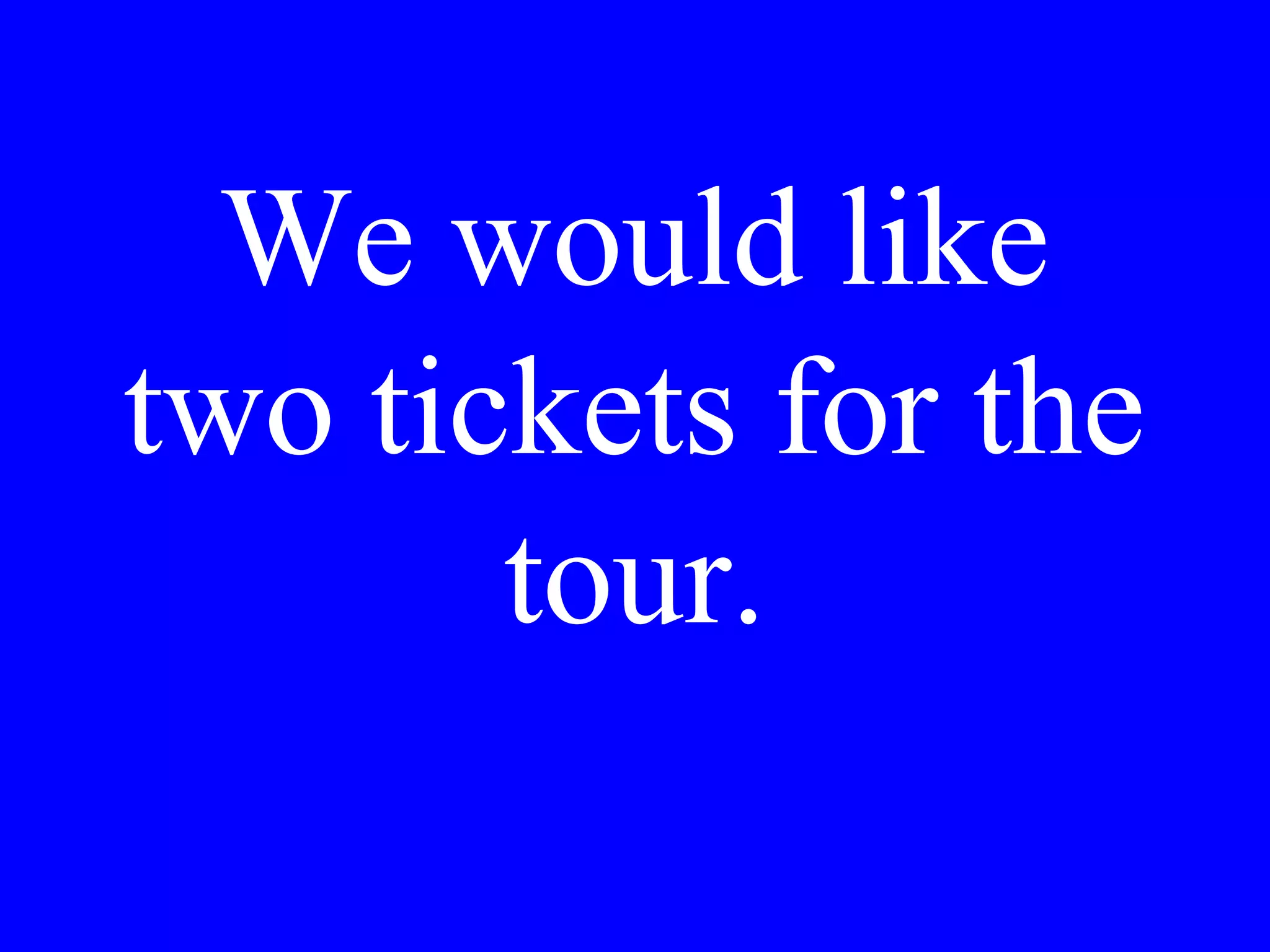 I didn’t see
them last
week.
 