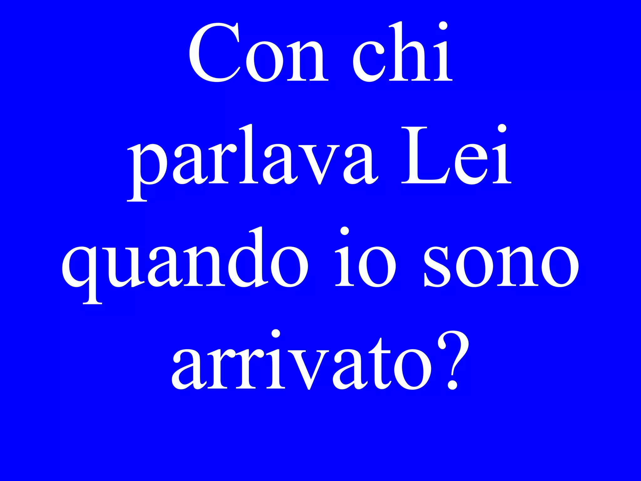 Maria non è alta.
Maria è _____.
 