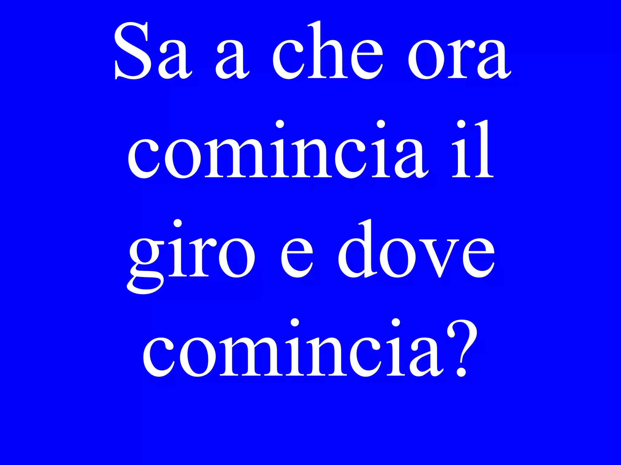 Lei ha cenato
con Gina. Dove
sono andati
Loro?
 