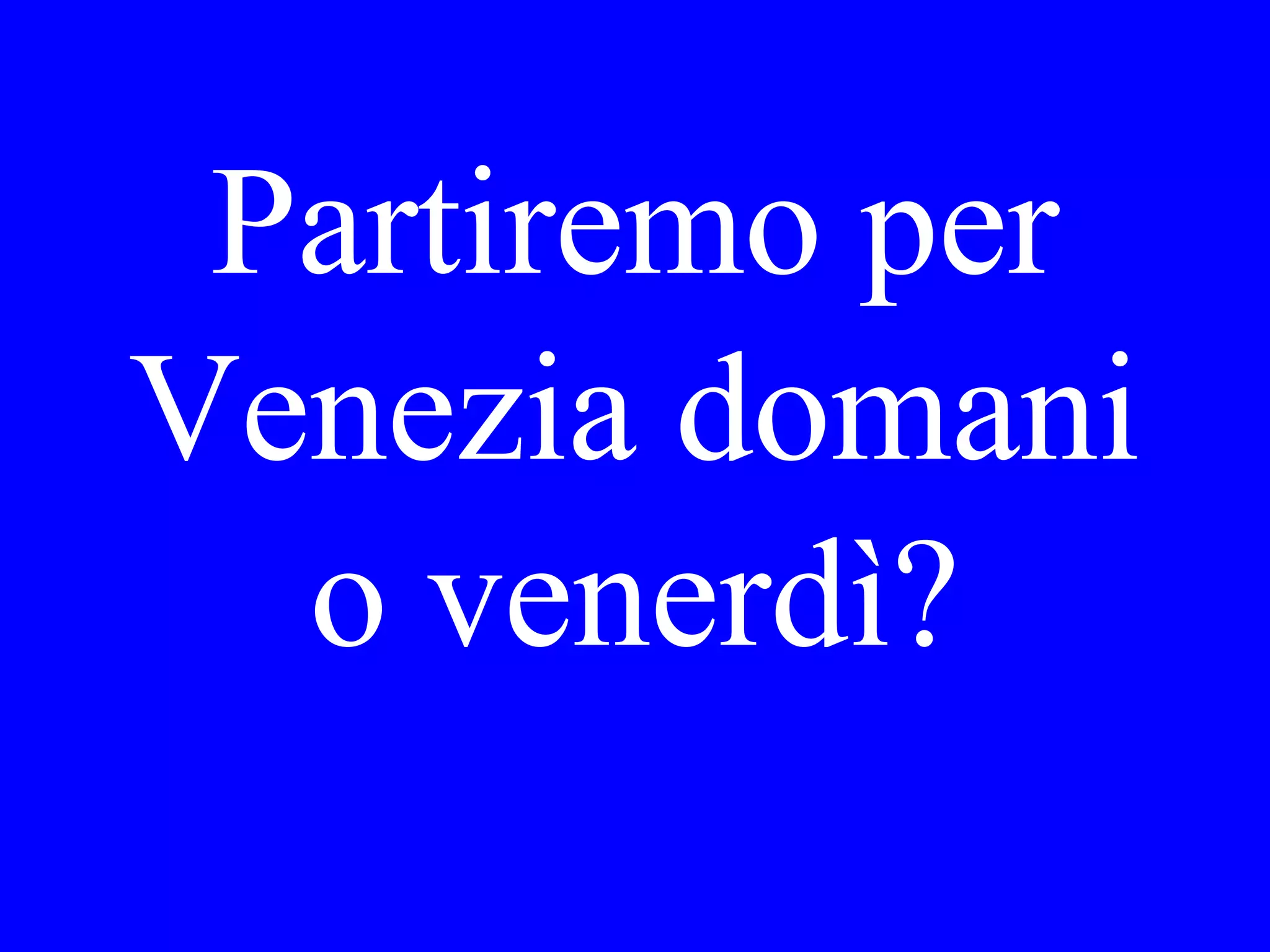 È lui qua in
vacanza o abita
qua?
 