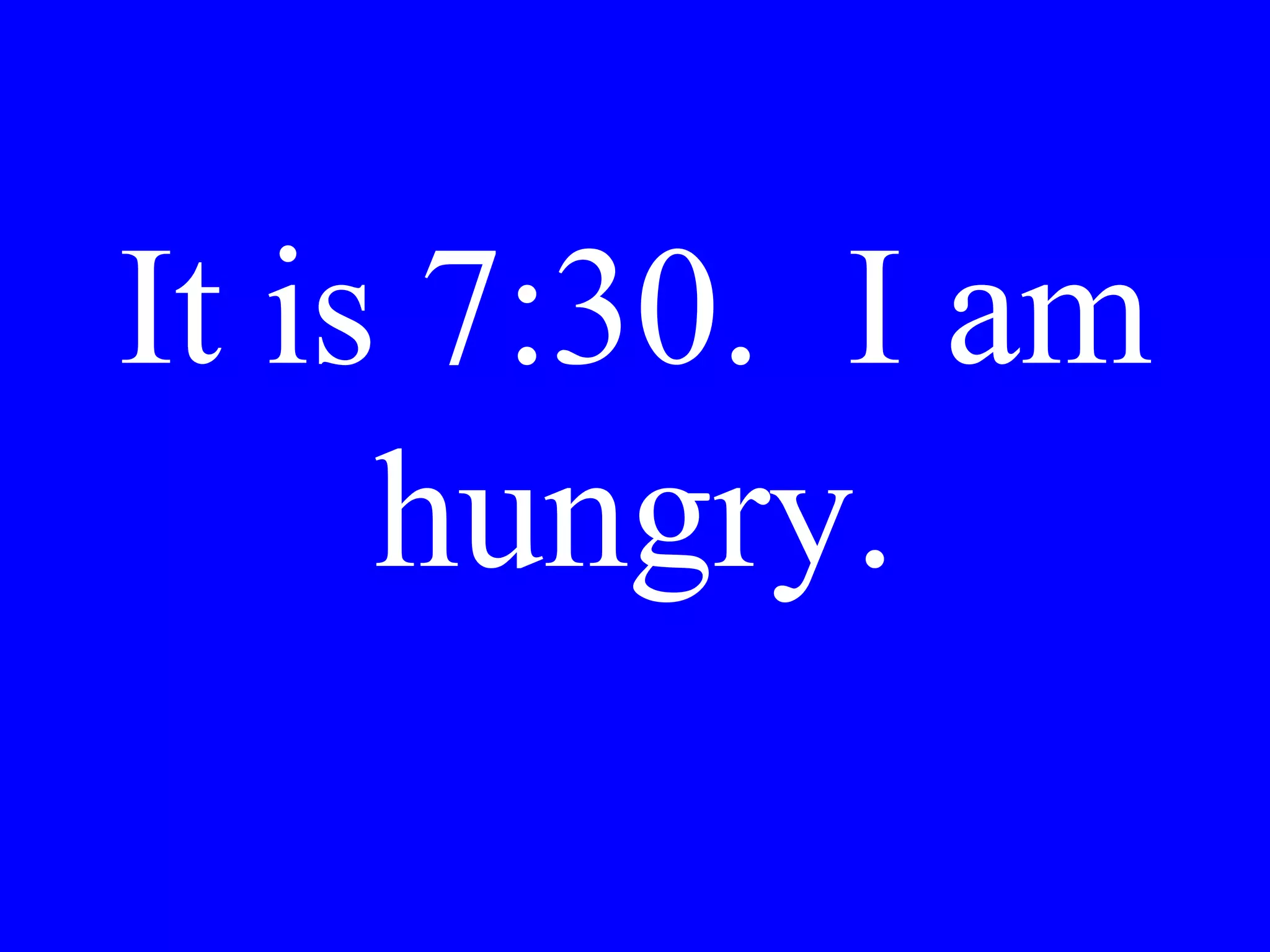 Gina was sick. I
brought her
soup.
 