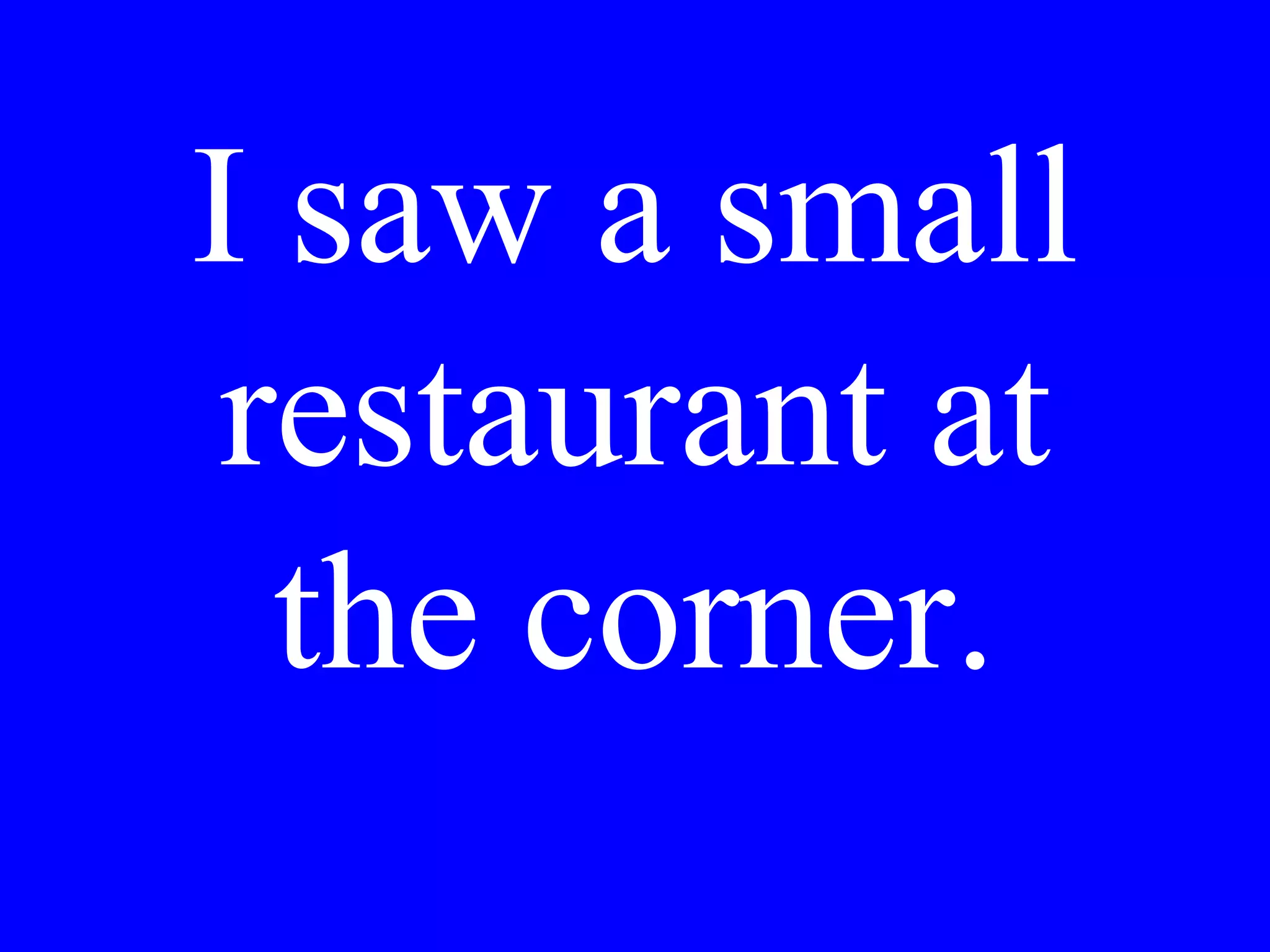 Vorrei pane
fresco. Ha visto
Lei un fornaio?
 