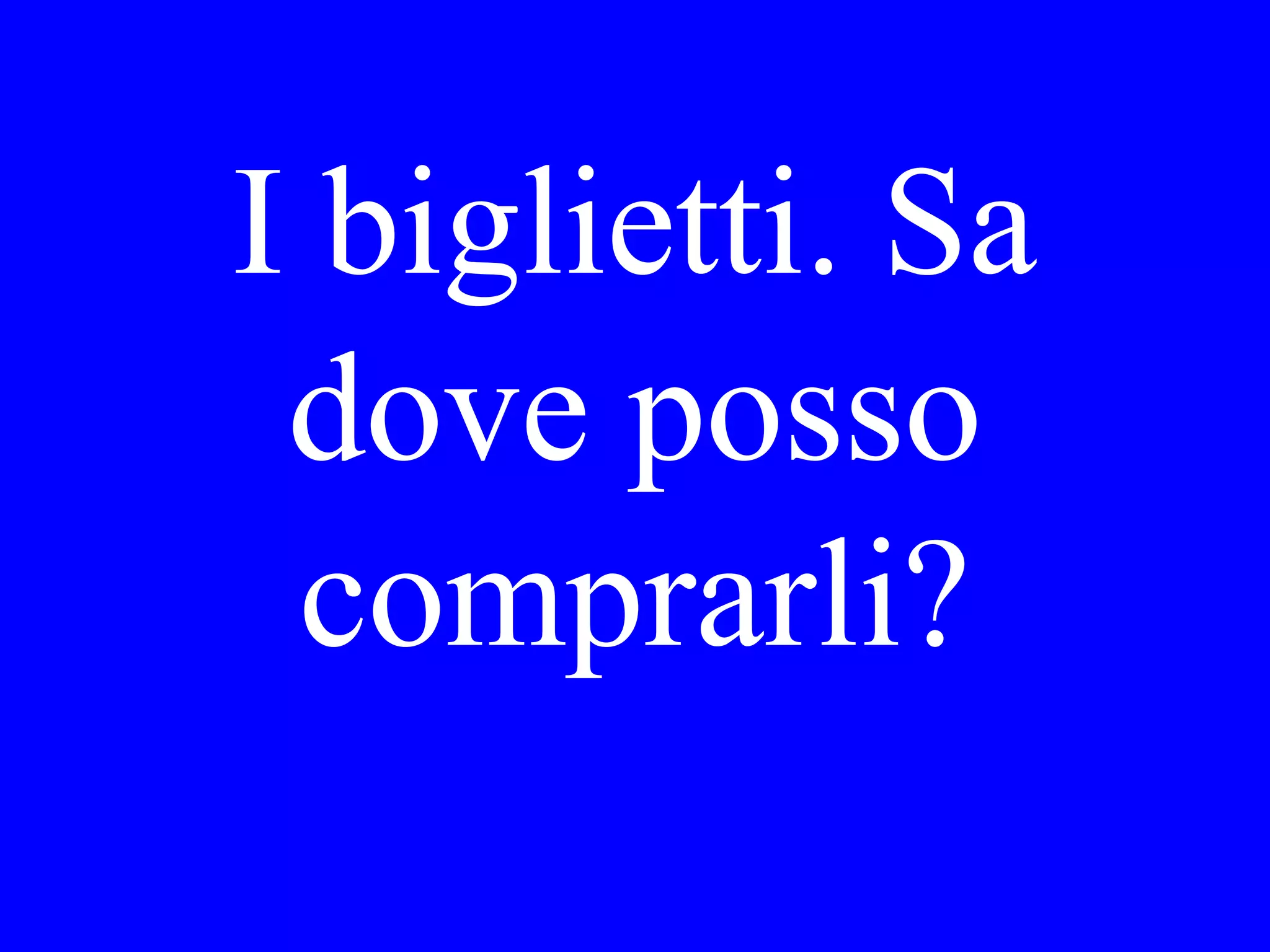 Devo cambiare del
denaro prima di
partire. Sa a che ora
apre la banca?
 