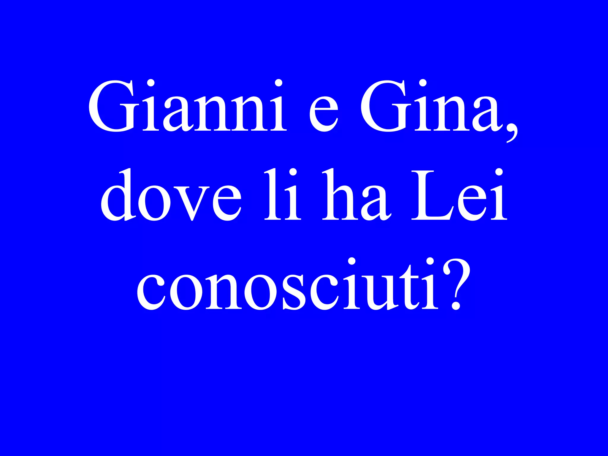 Io sono ritornato
Gina e Maria
___ _____
 