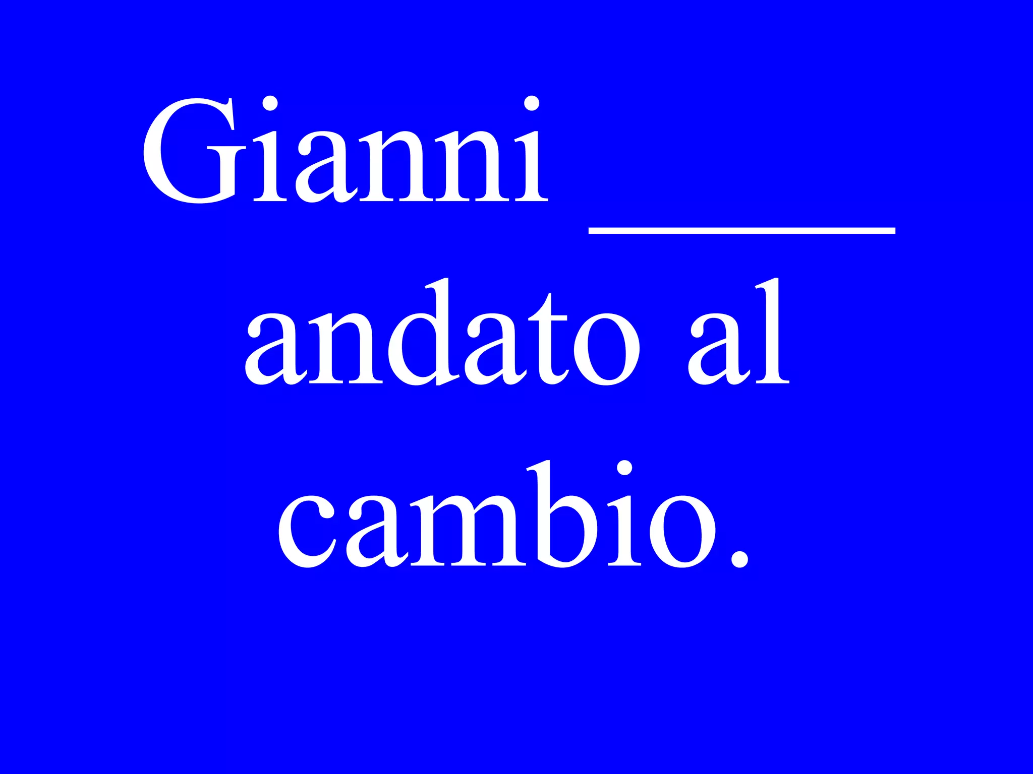 Quando
ritornerà Gina
da Venezia?
 