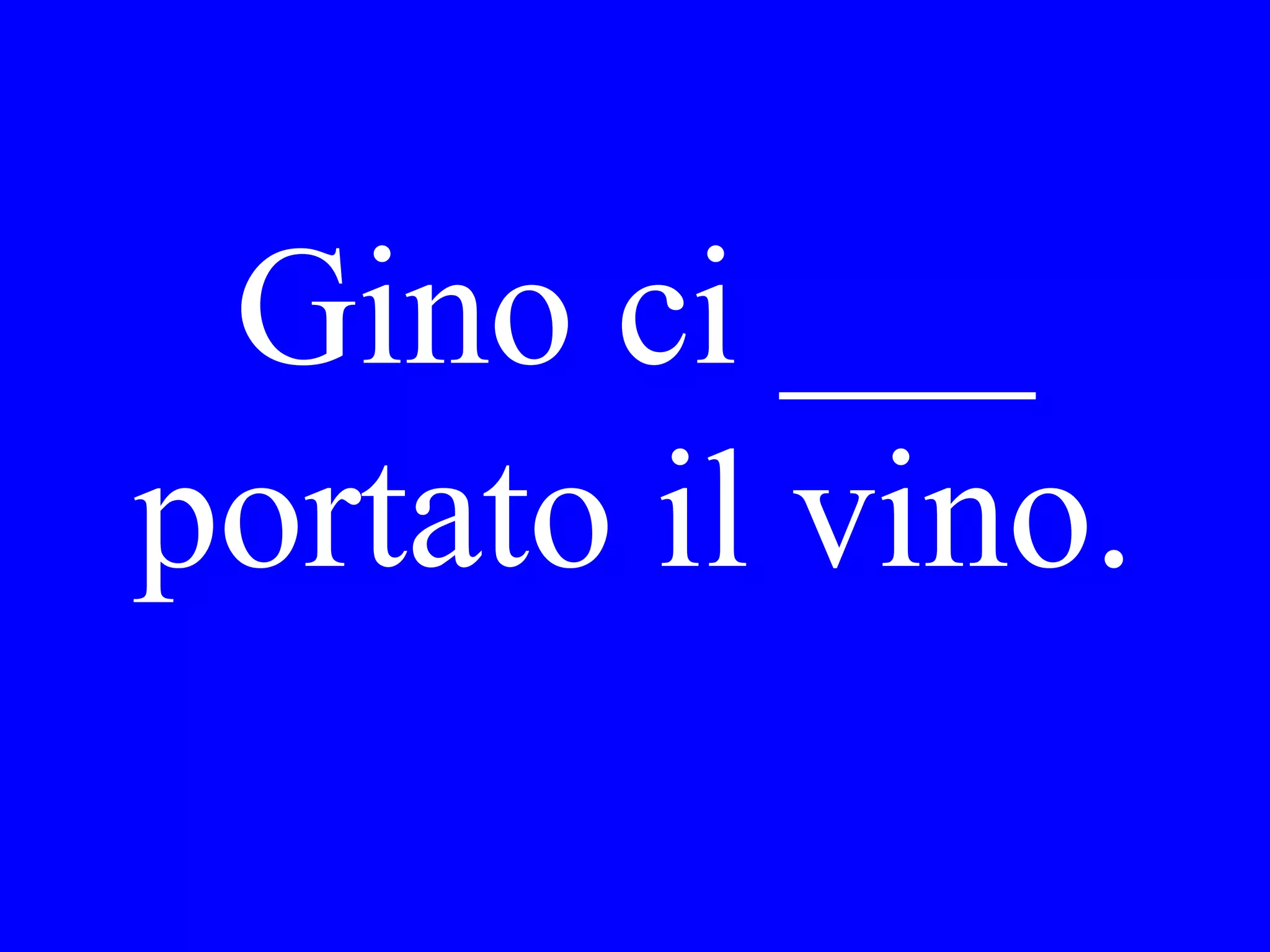 two glasses of
the house wine,
please
 