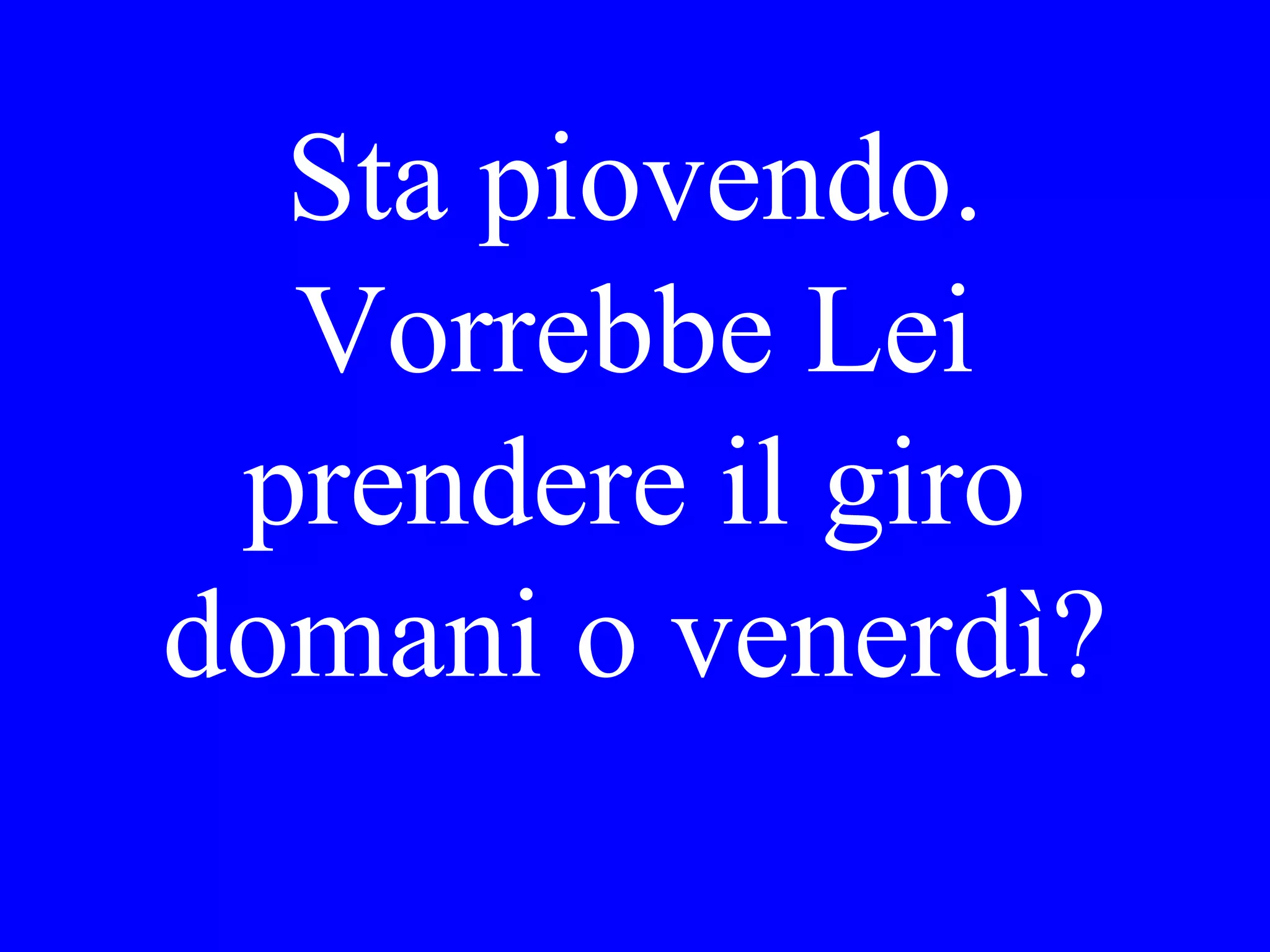 I would like to
rent a car for
two days.
 