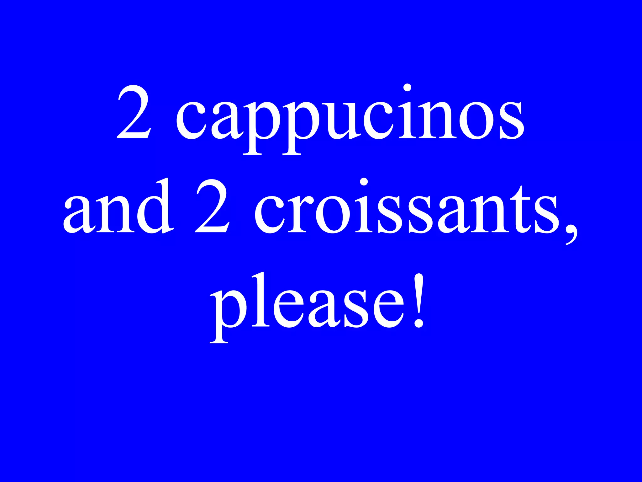 Dove
c’incontreremo
per la cena
stasera?
 