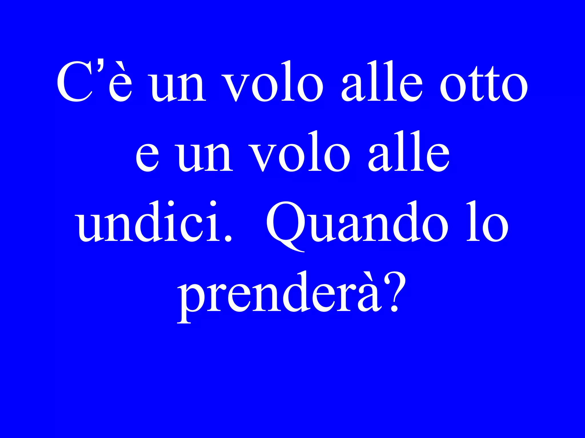 Maria ____
arrivata ieri alle
due.
 