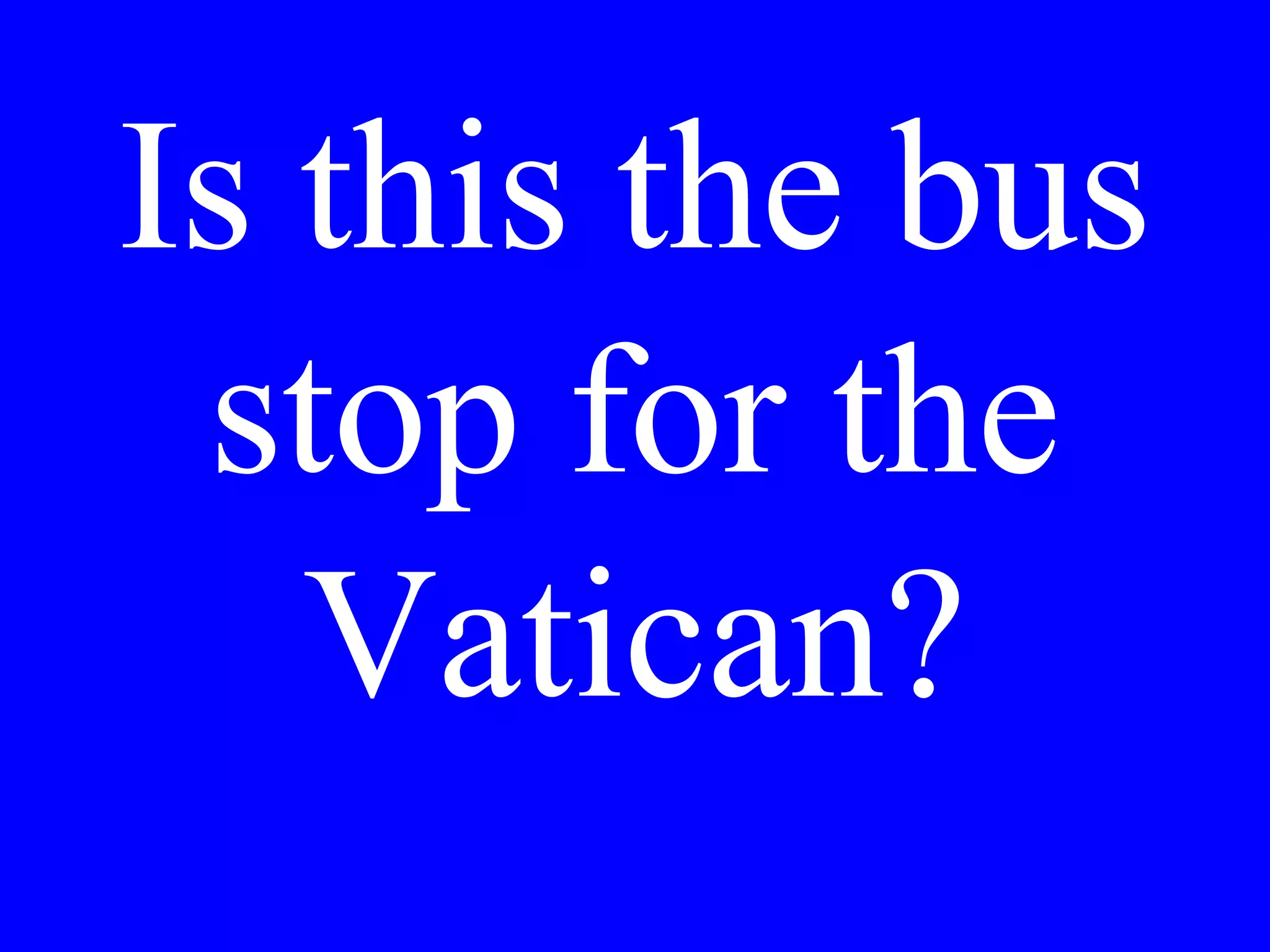 Waiter, what do
you recommend
for the first
plate?
 