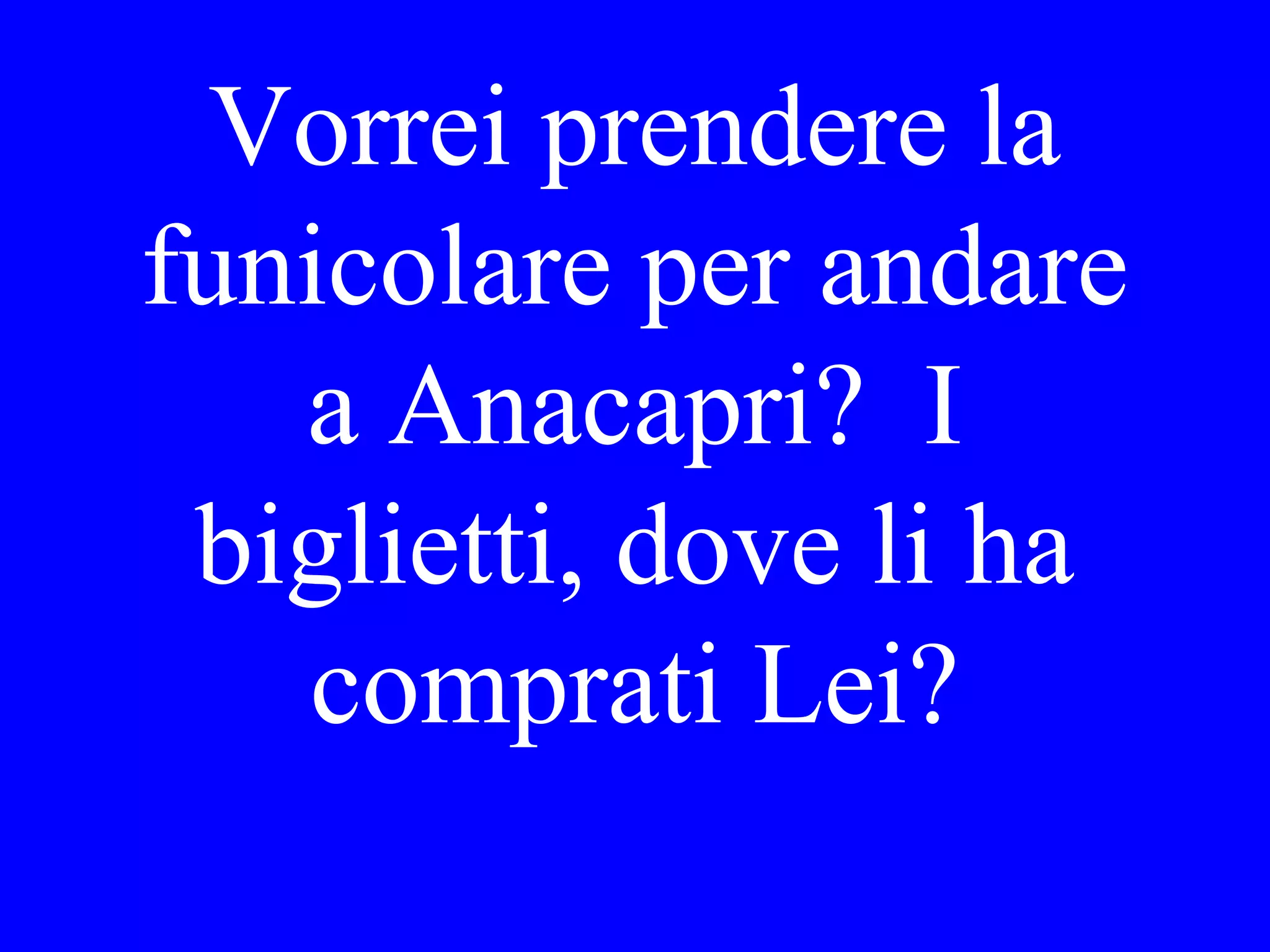 I don’t know
the city.
 