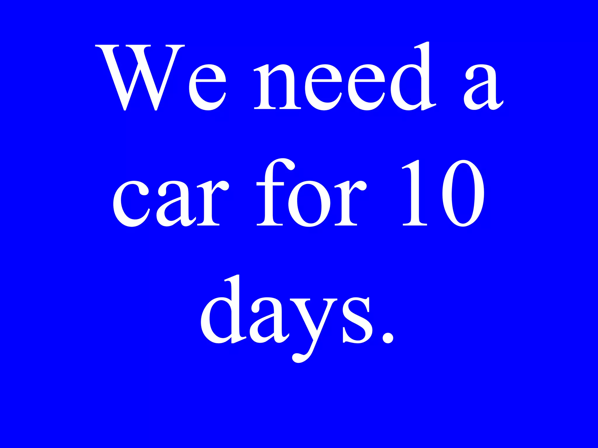 Is there (C’è) a
shuttle to the
airport every
hour?
 