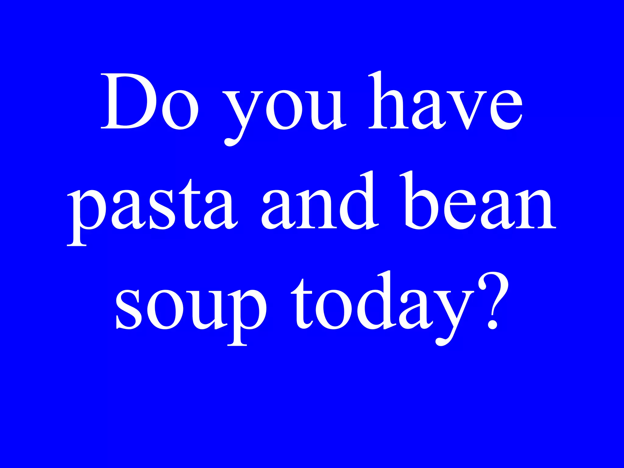 She would like
a bottle of
mineral water.
 