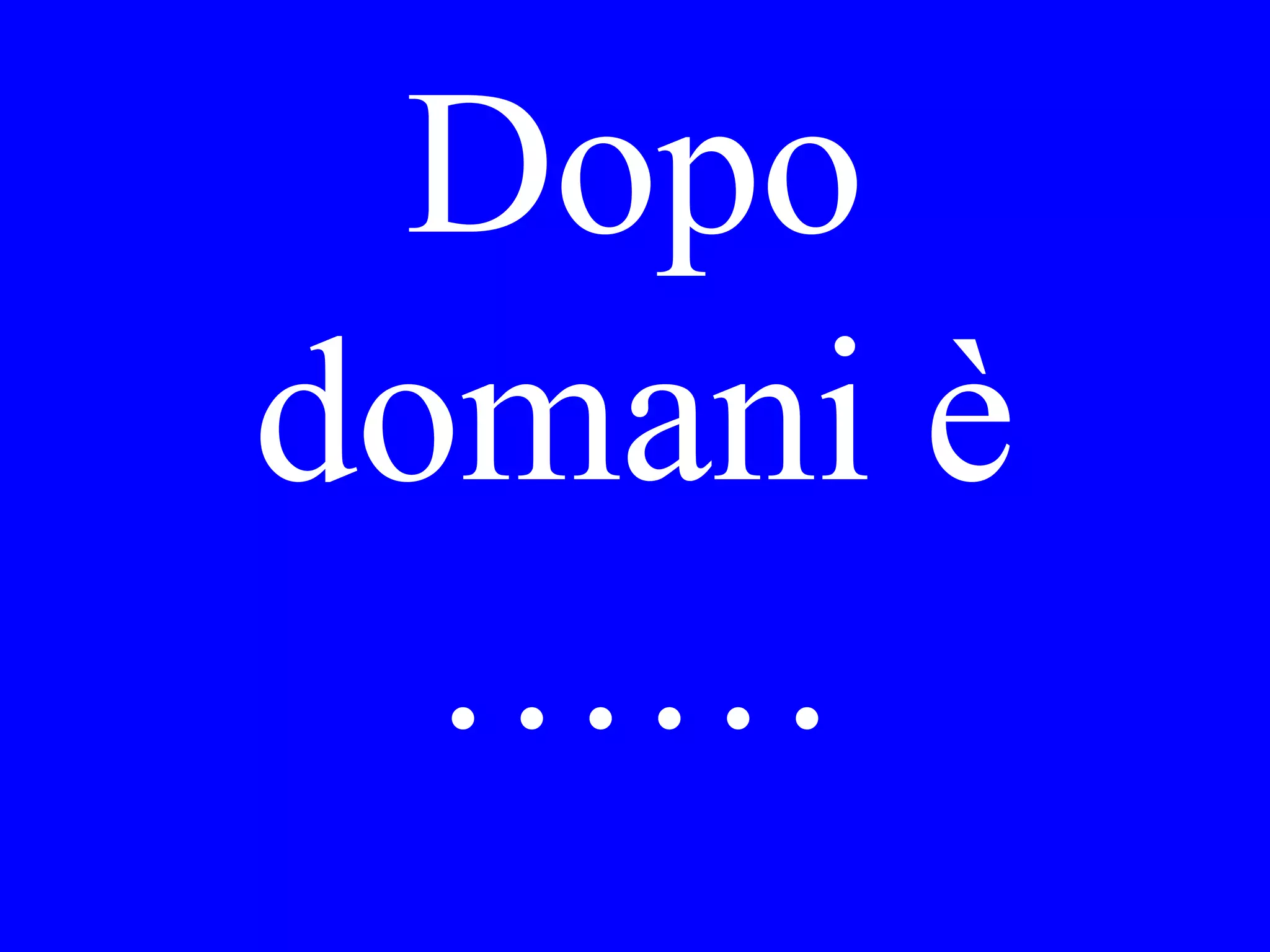 Fa freddo in
luglio, è
vero?
 