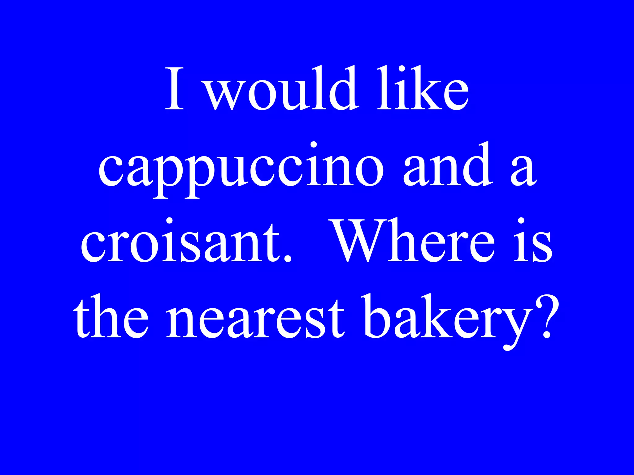 Did you have
dinner with
Maria last
night?
 