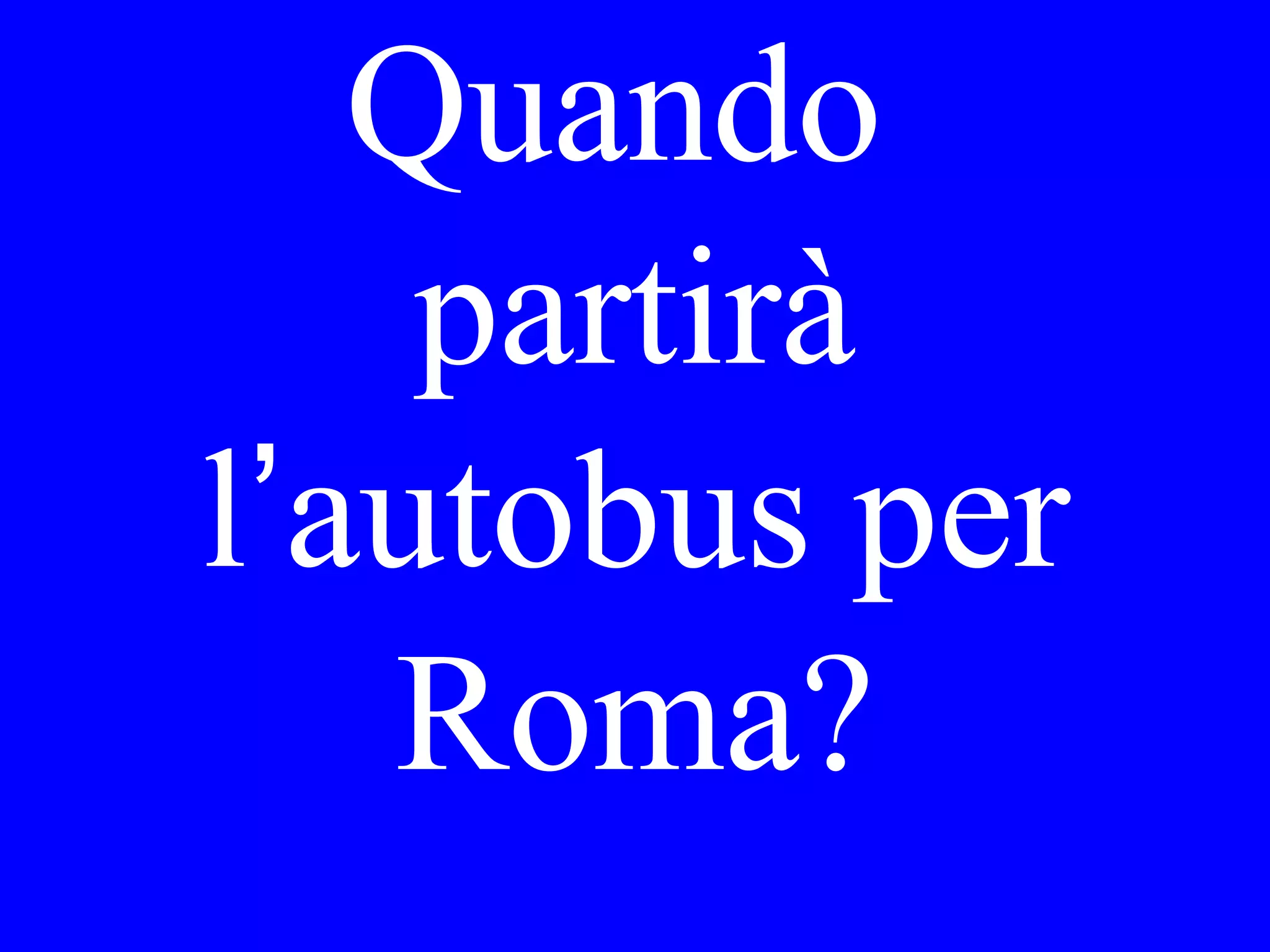 Si è
addormentato
Lei alle sei ieri
sera?
 