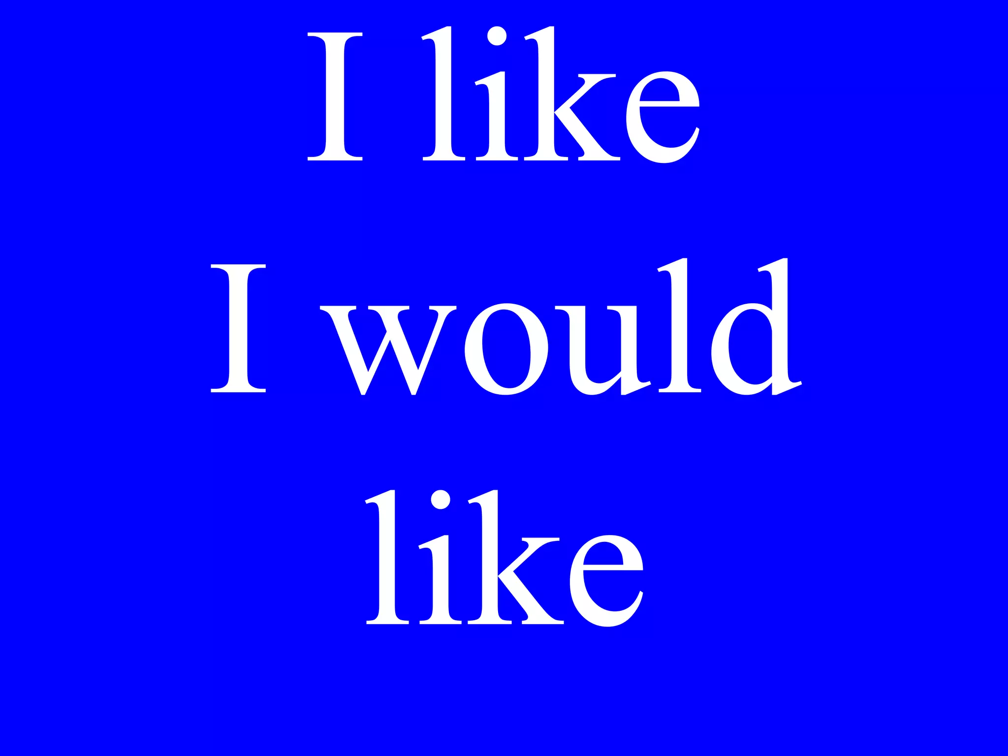 Io vorrò
Noi______
lui ______
 