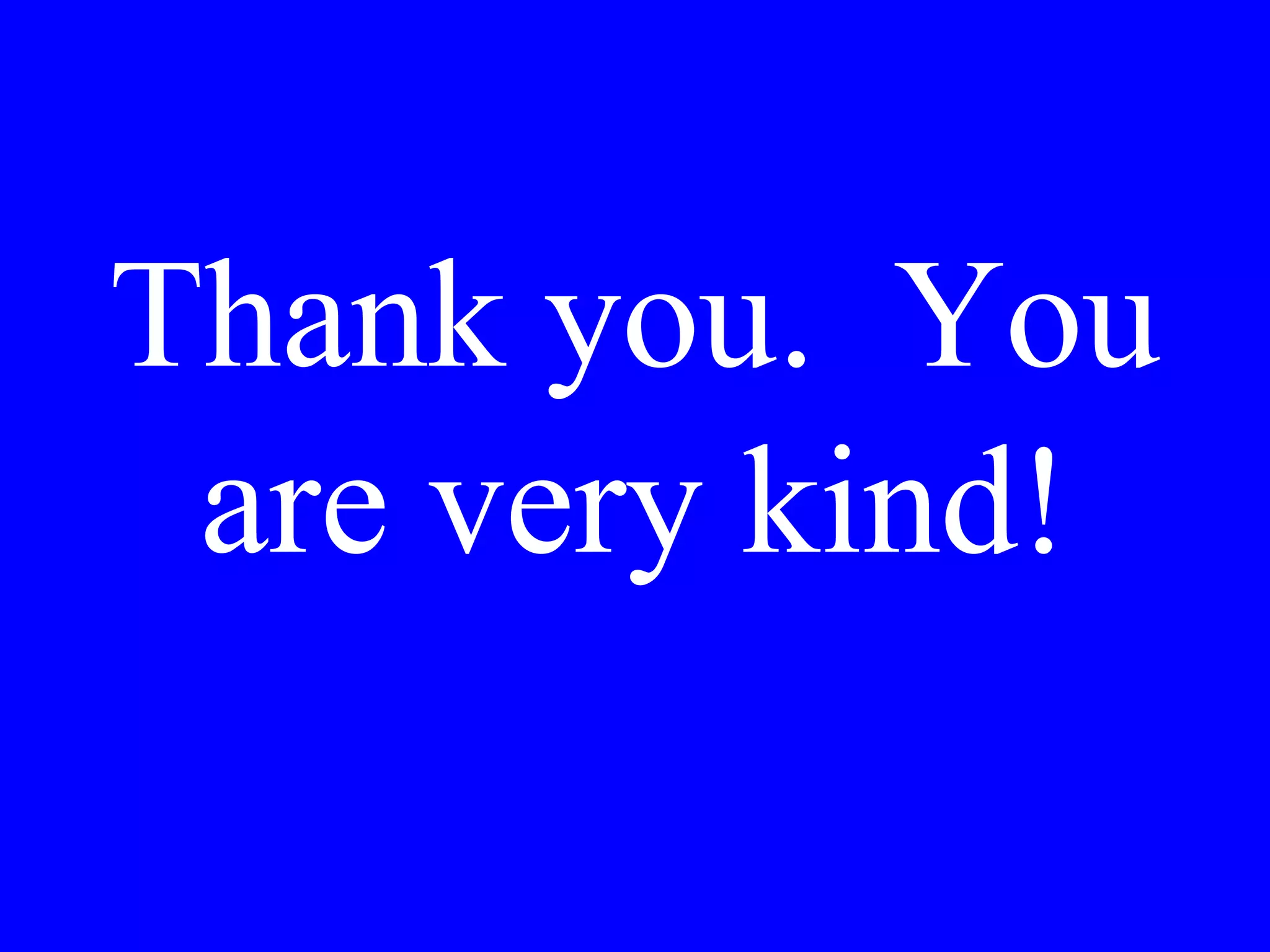 Waiter, what
do you
recommend for
the first plate?
 