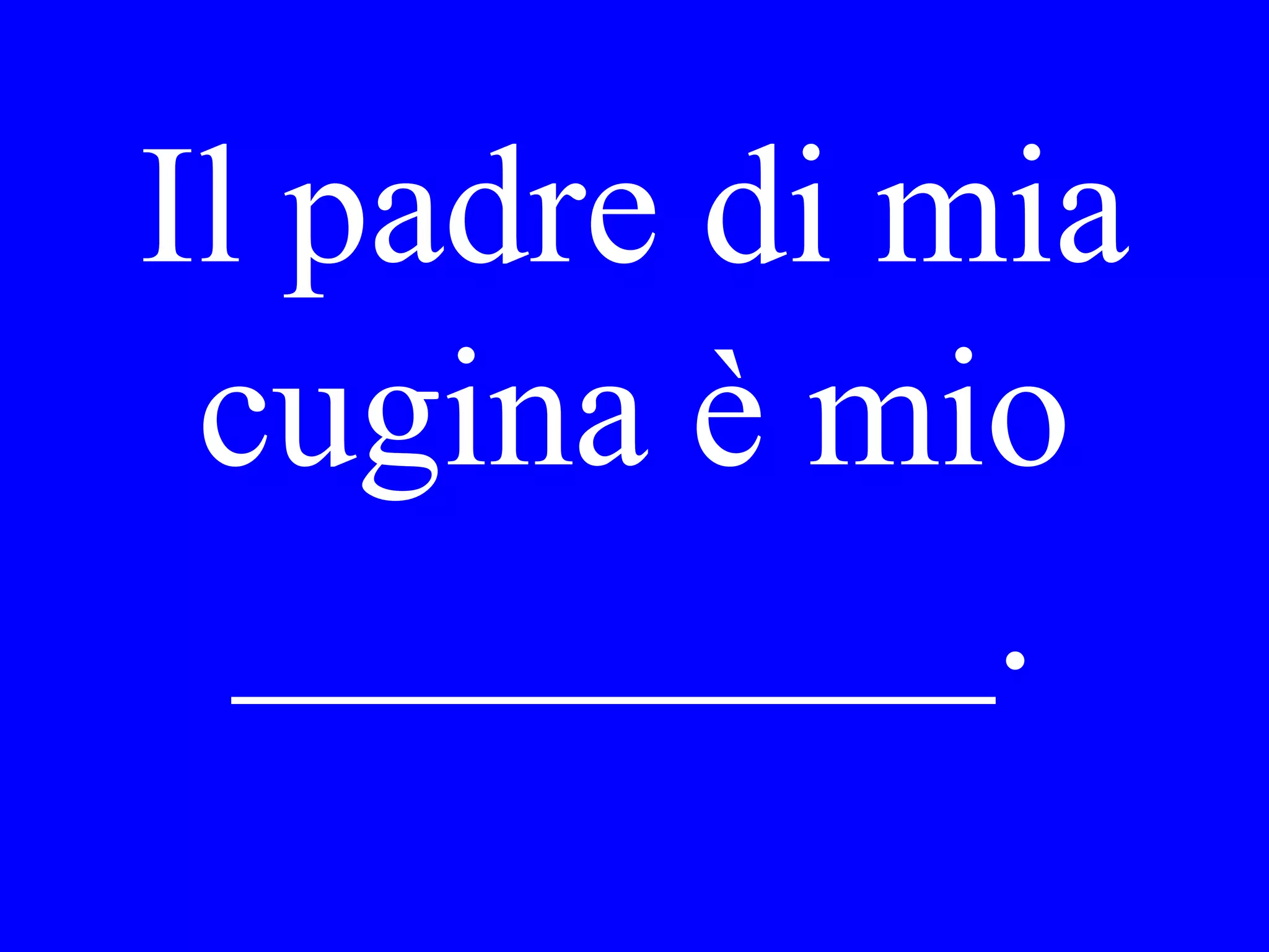 Chi ti ha
chiamato ieri
sera?
 