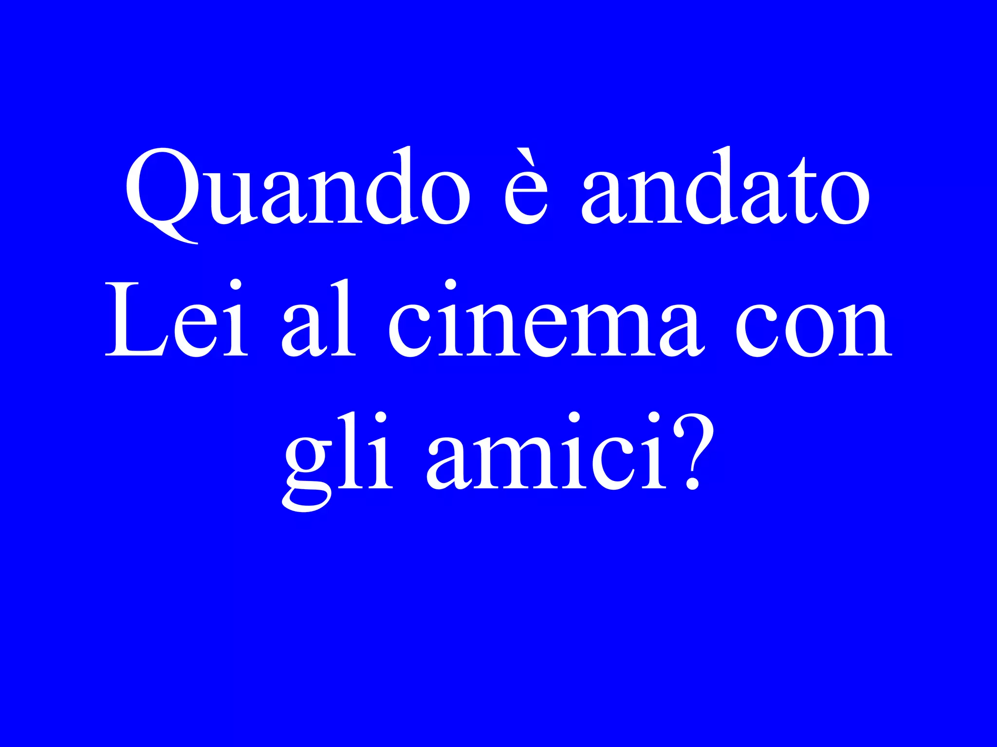 Do you know
the man with
Elena?
 