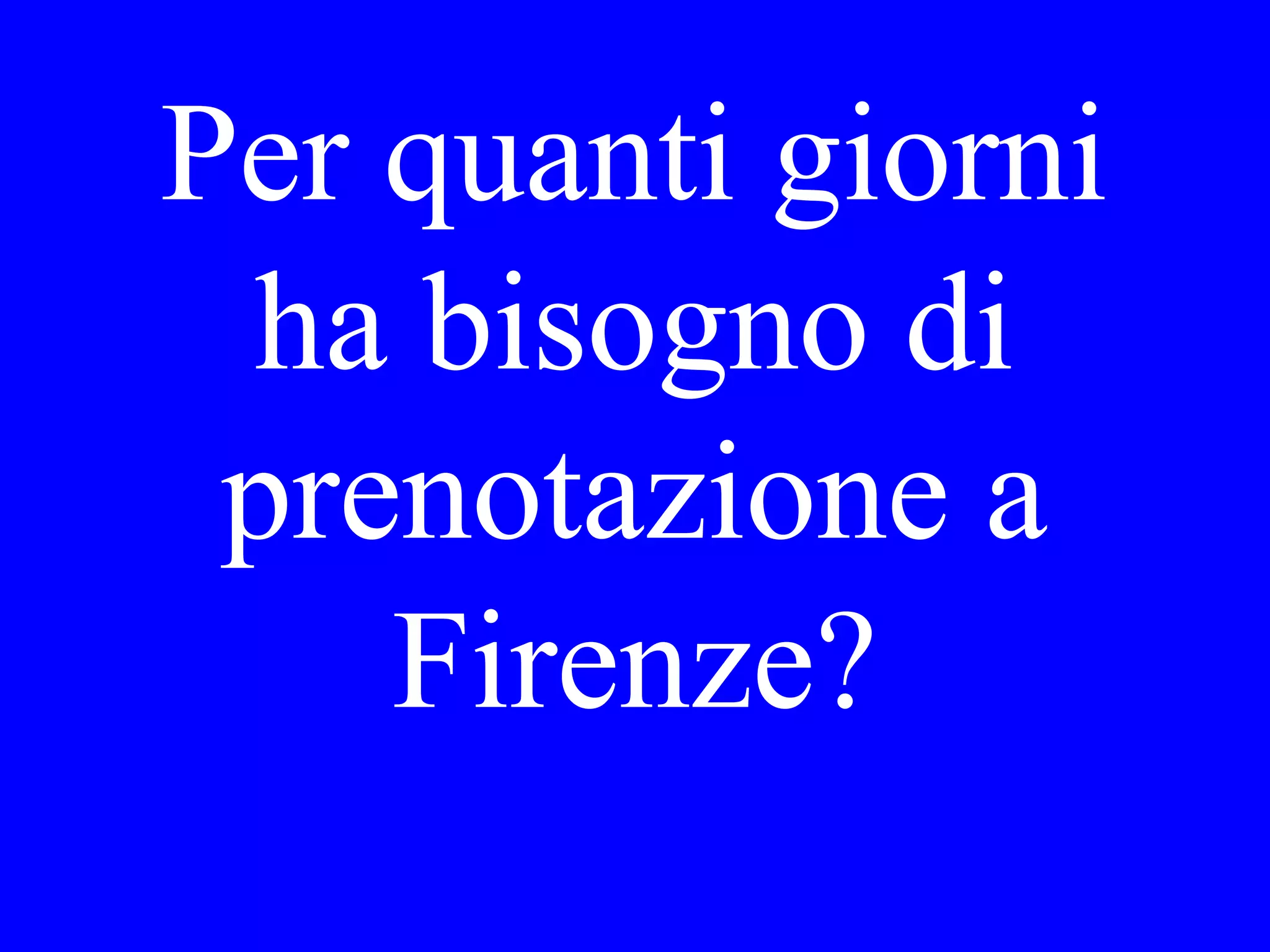 Che vorrebbe
Lei fare
domani nel
pomeriggio?
 