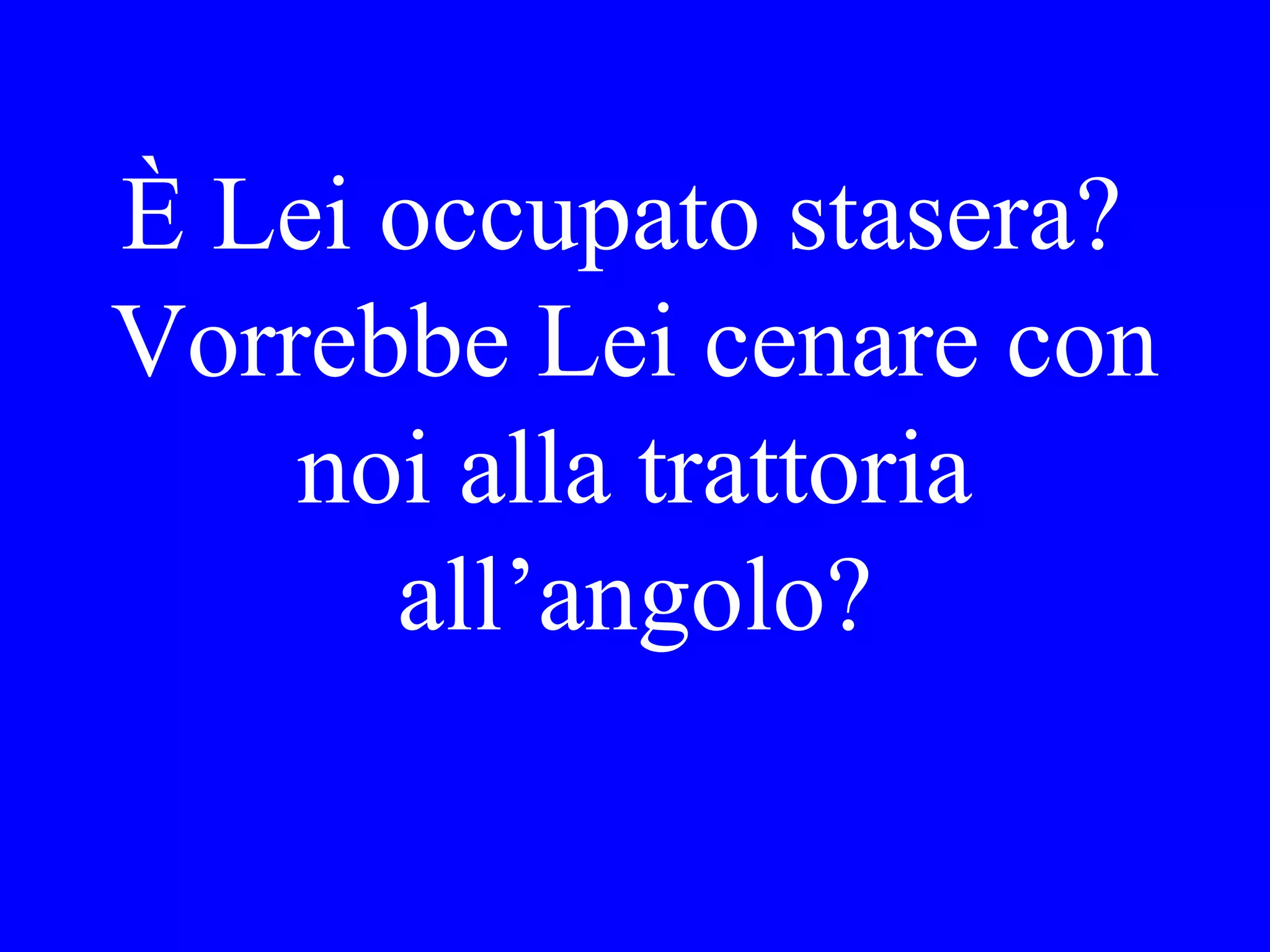 Ha già preso Lei
il giro della città
o lo prenderà
domani?
 