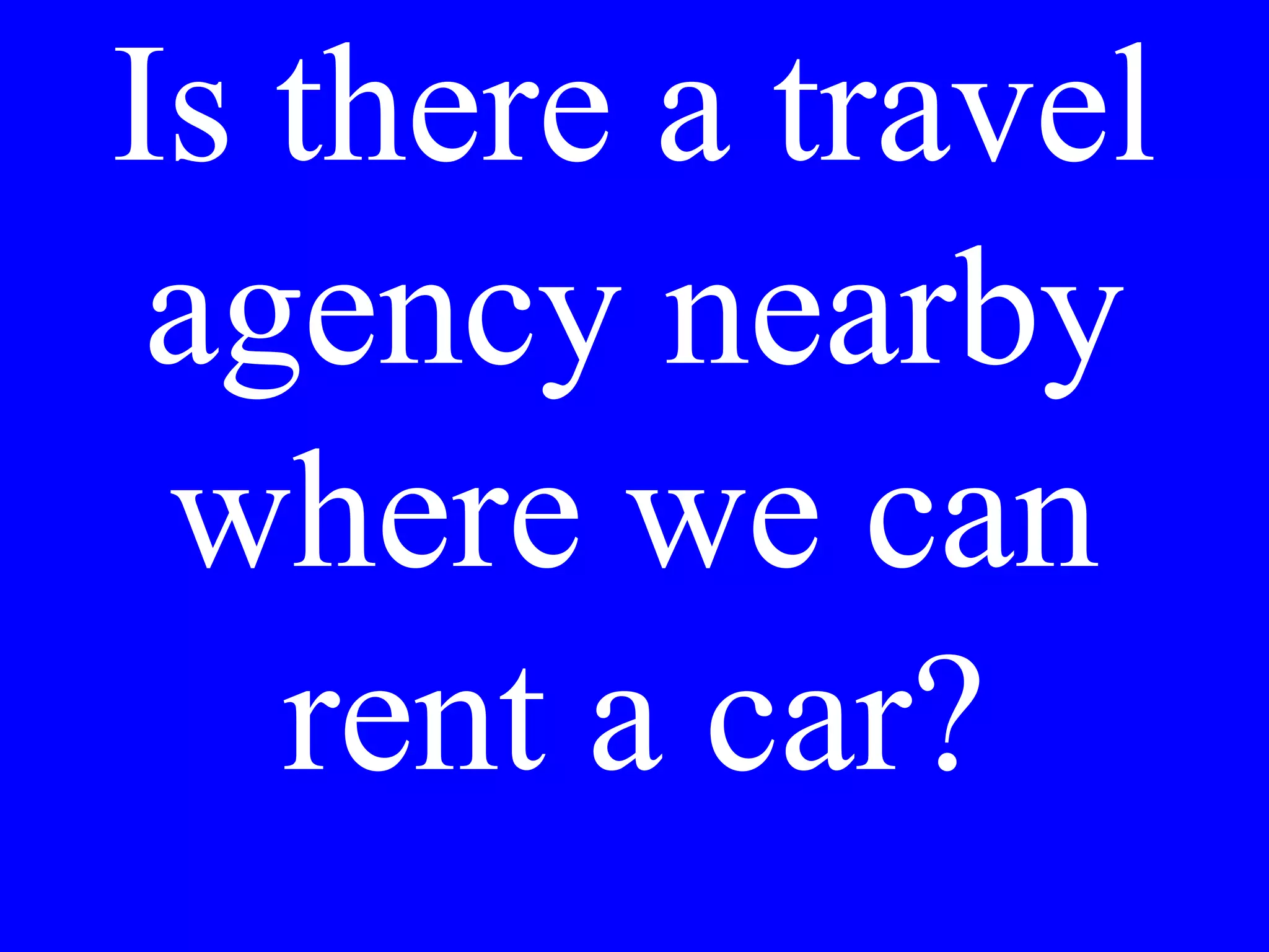 Non mi sento
bene. Ha visto
Lei una farmacia
qui vicino?
 