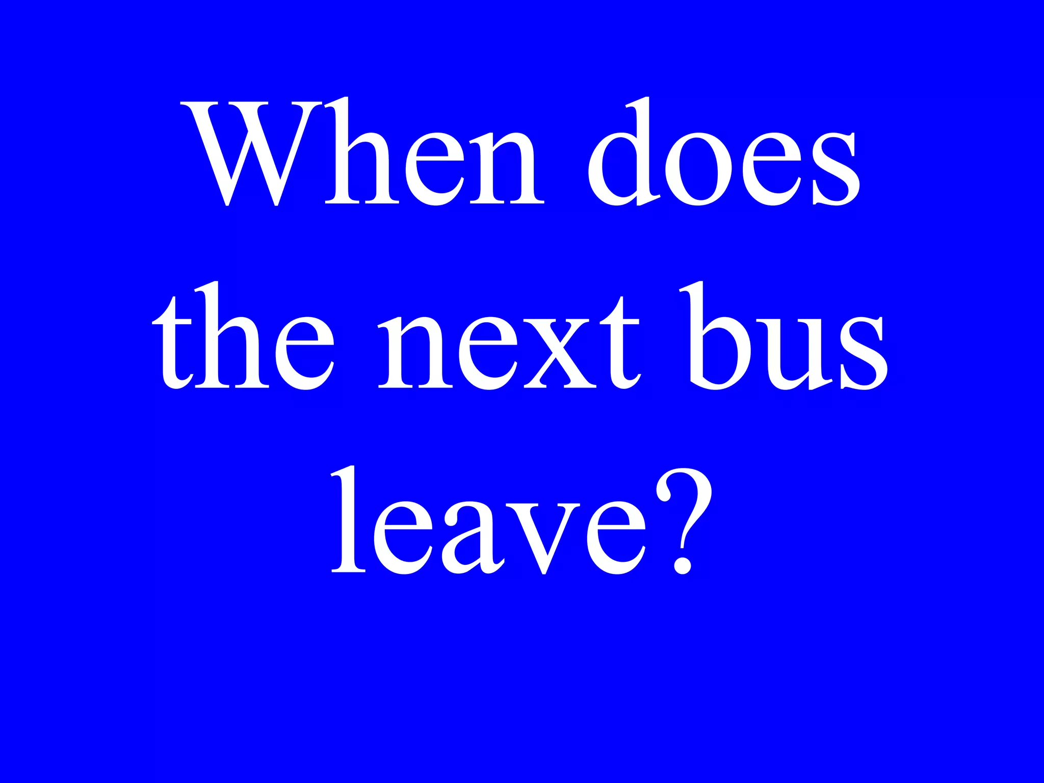 I don’t know the
city. Do you sell
maps here?
 