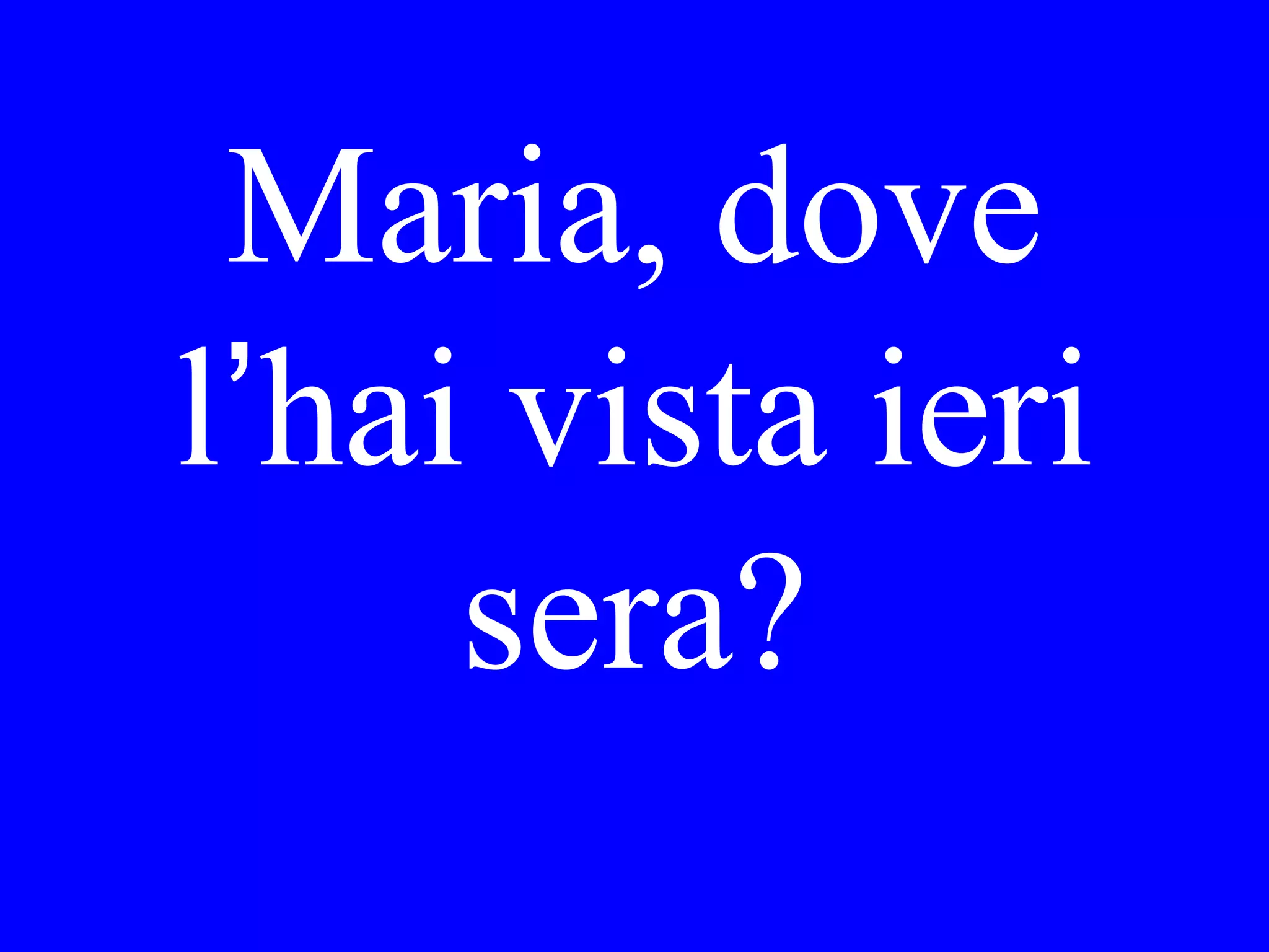 I don’t know the
lady who is
speaking with
Gino.
 