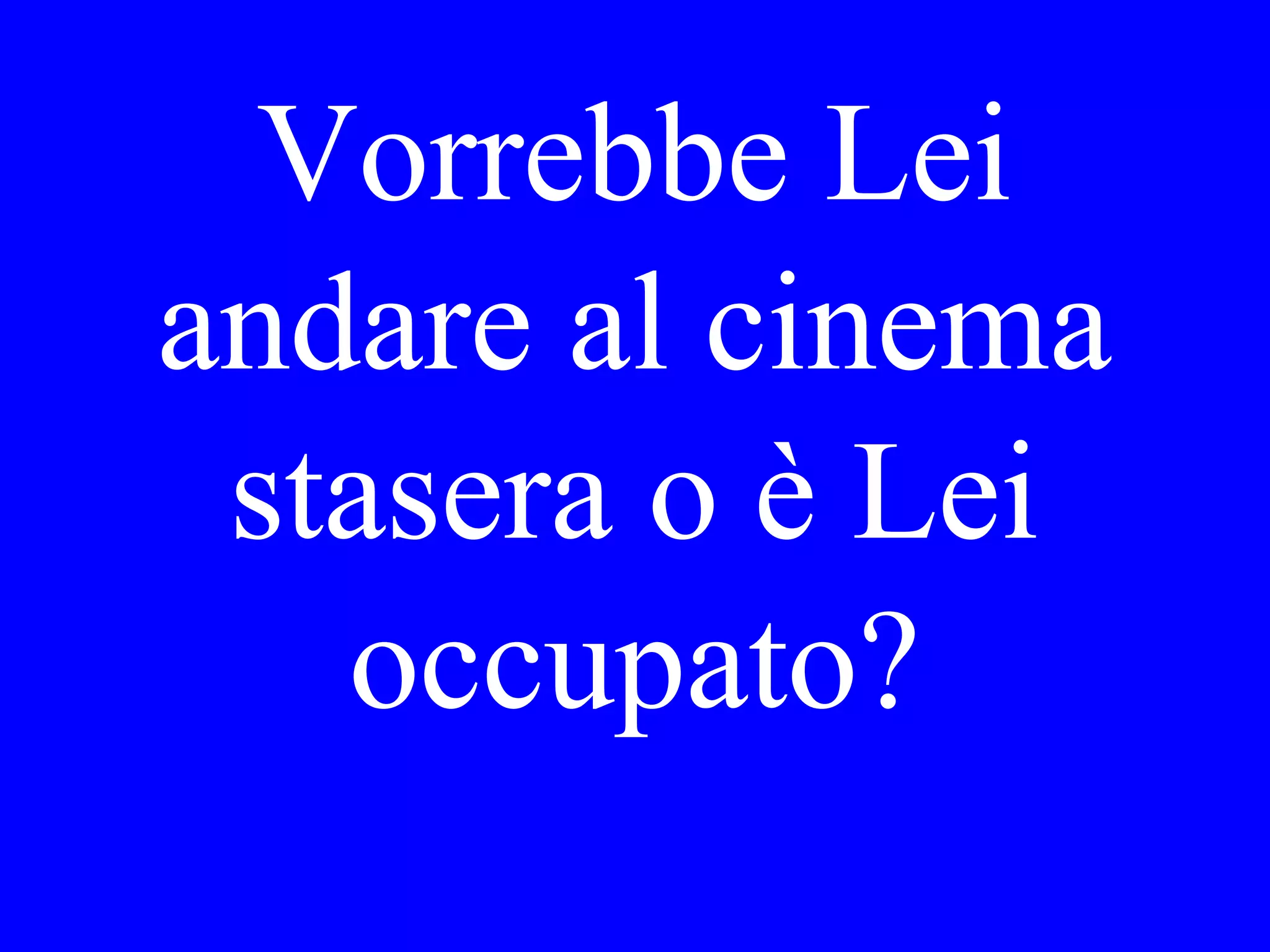 Io sono andato
Maria __ _____
Gino e Mario
____ ______
 