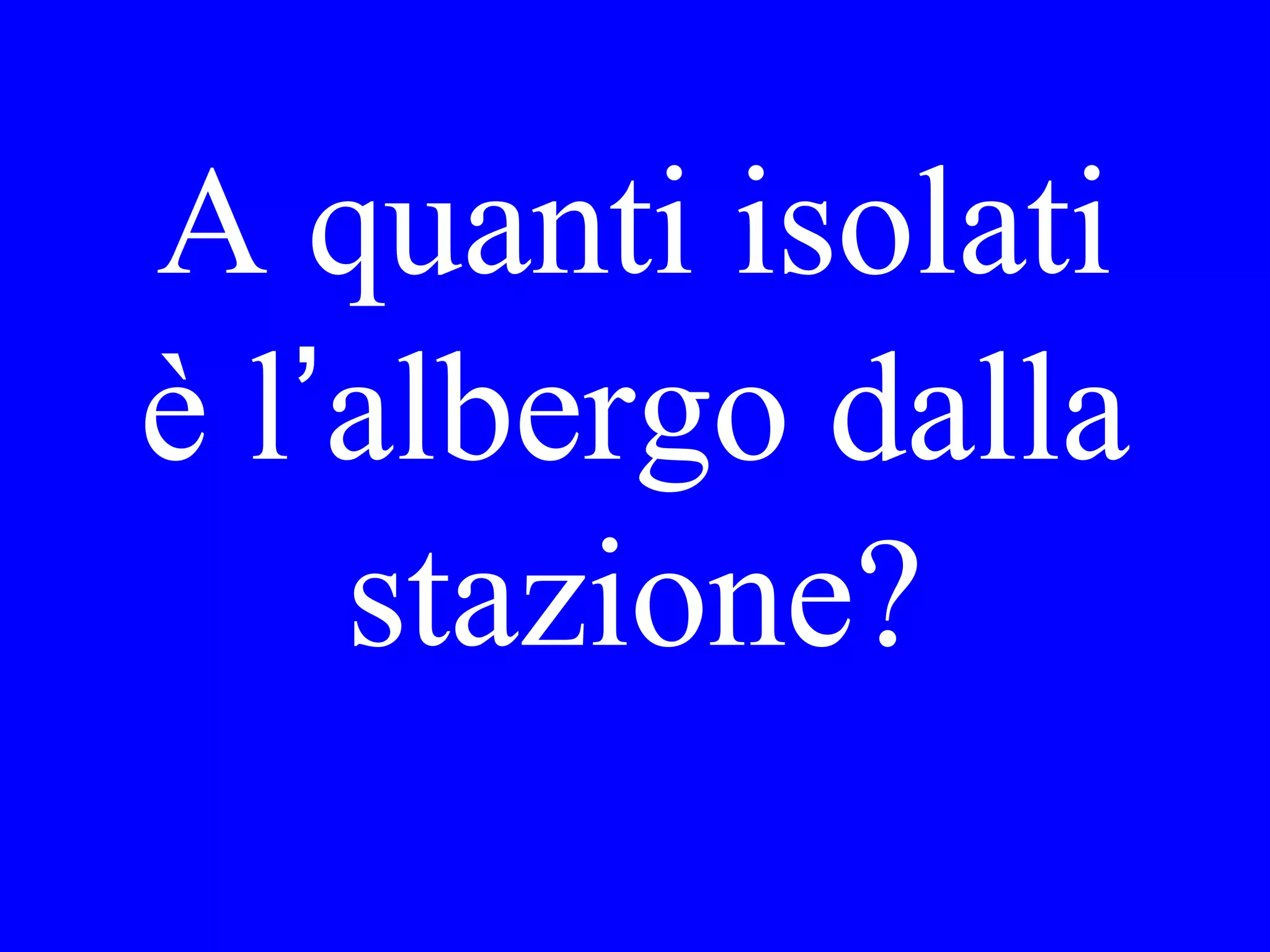 Maria
Io l’ho vista
(Gino)
Io ___ ____
 