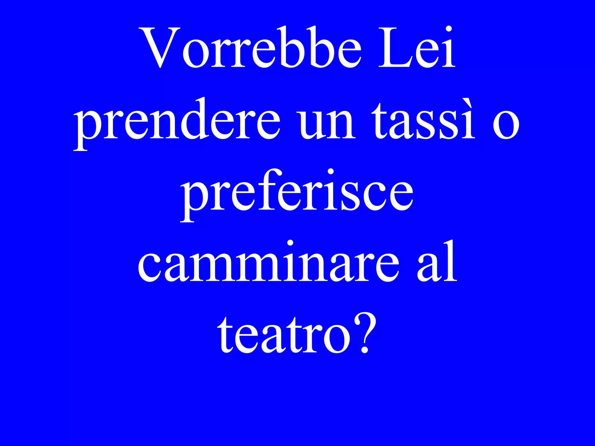 Mi scusi! Dove
posso trovare
un cambio?
 
