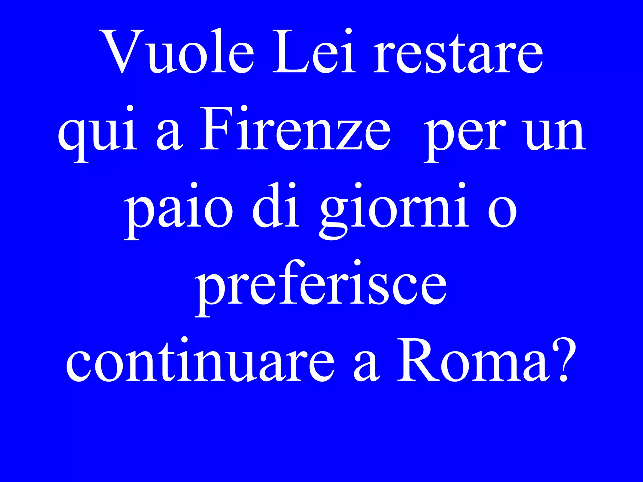 Two tickets for
the tour, please!
 