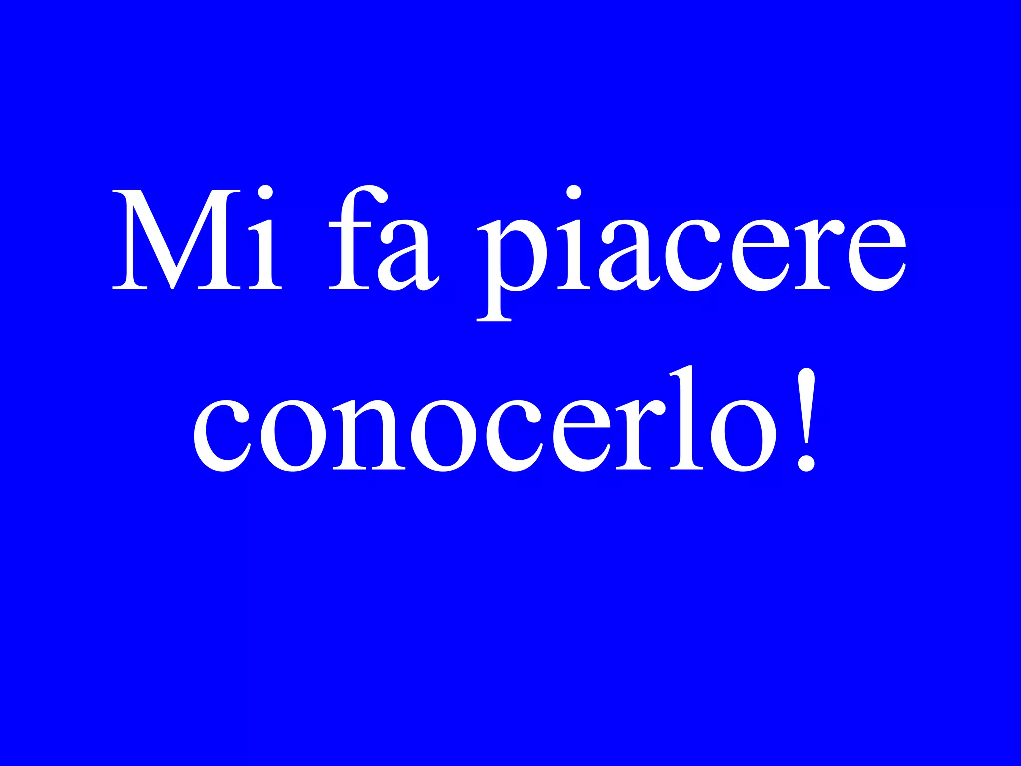 Ha Lei tempo
domani per fare
le compere o è
occupato?
 