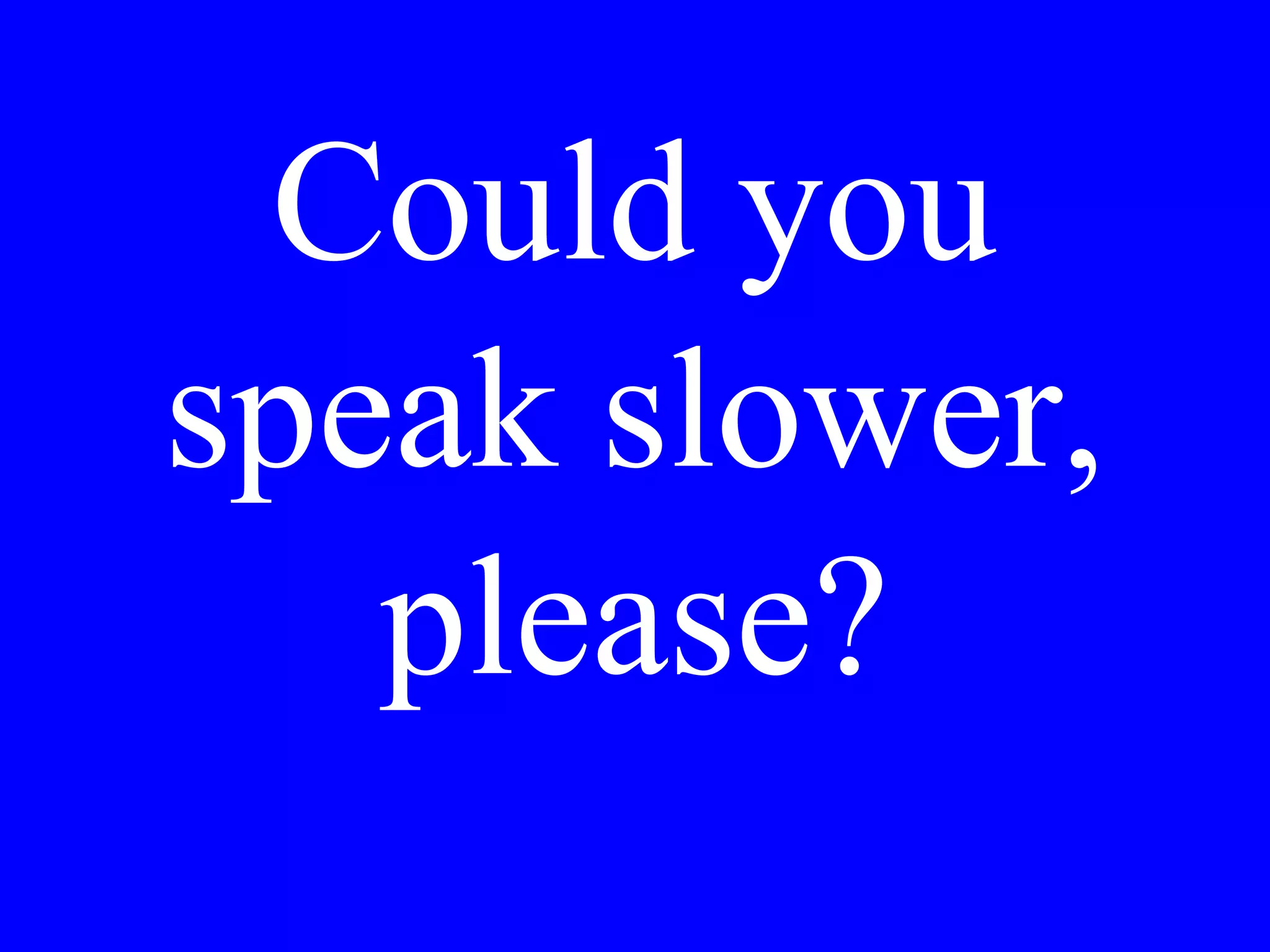 I don’t feel
well.
 