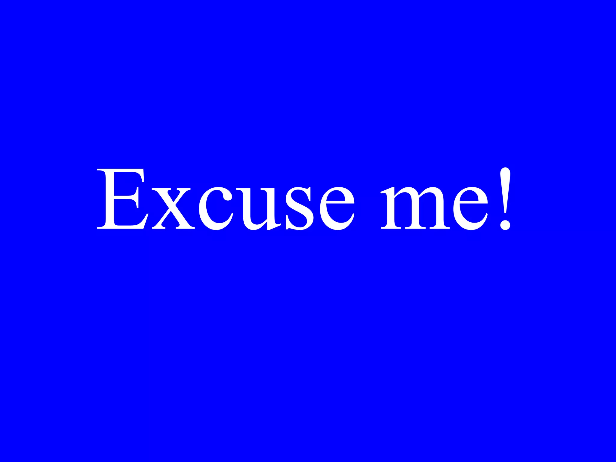 Do you
have fish
soup today?
 