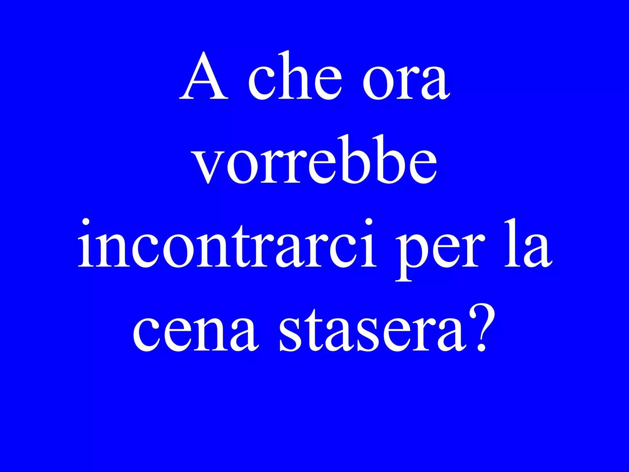 She would like
the shirt in
blue in small.
 