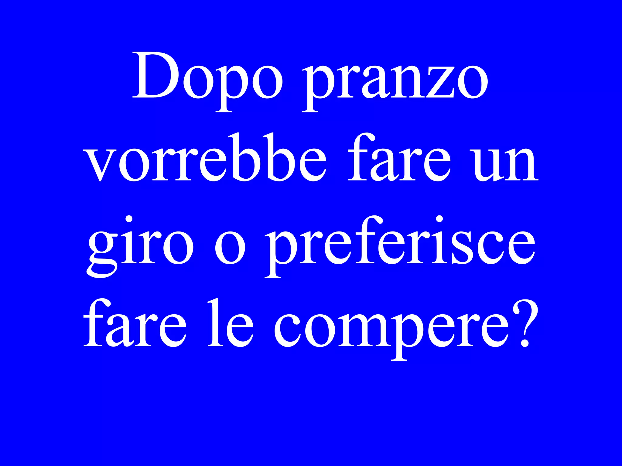 Domani io
____ alle
otto.
 