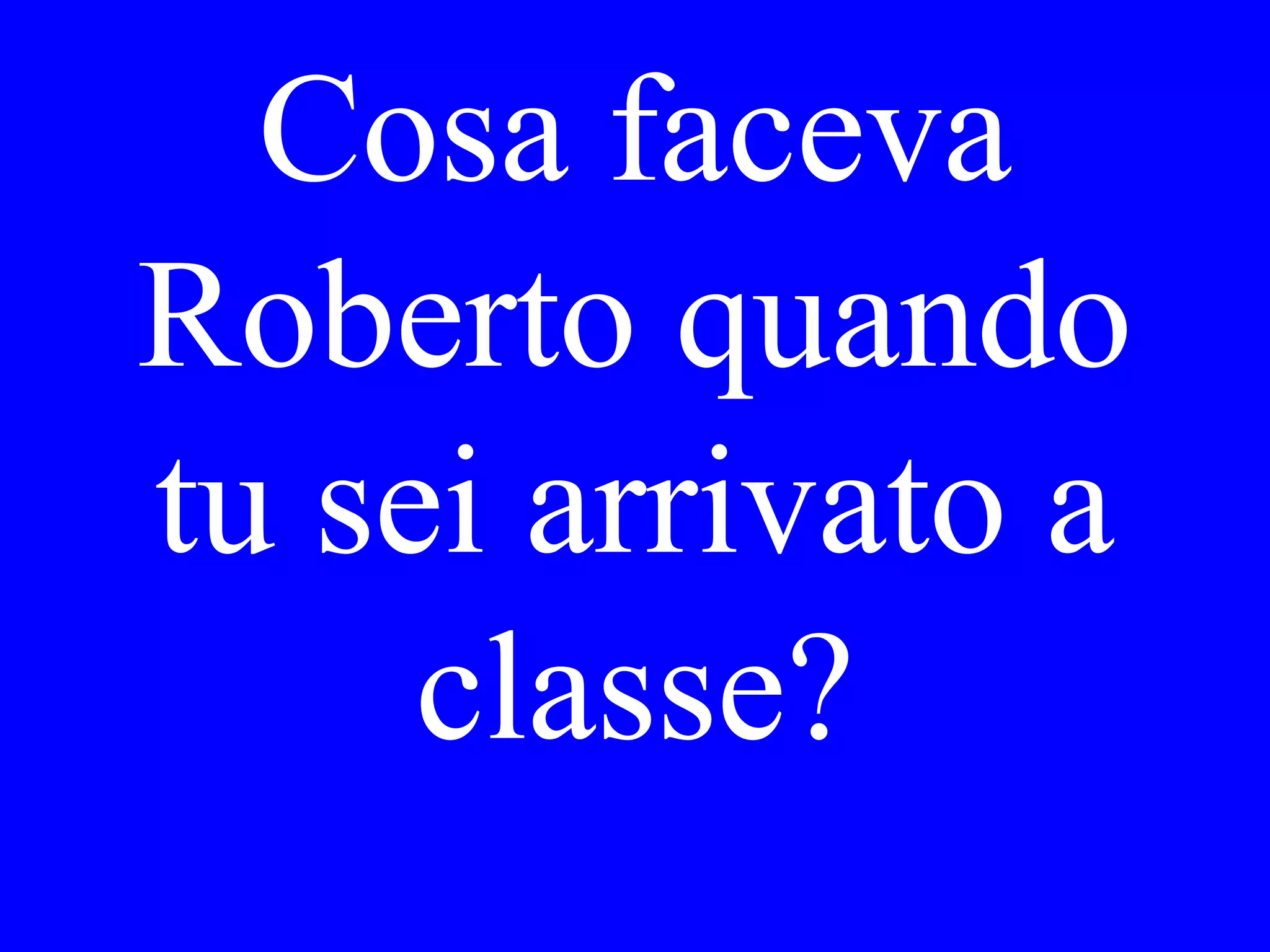 Ha noleggiato Lei
la macchina per
due o tre giorni?
 