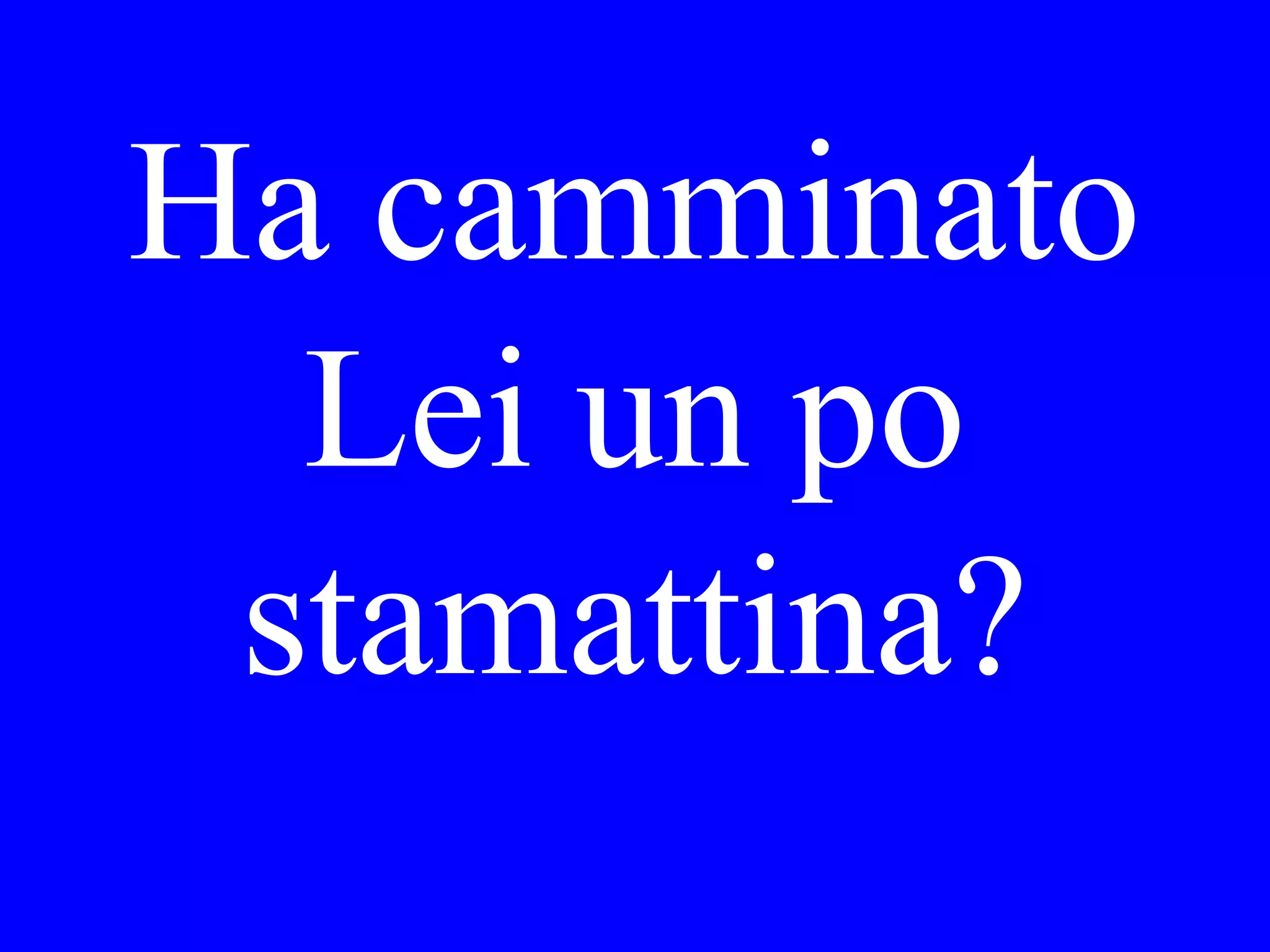 I would like
two
cappucini.
 